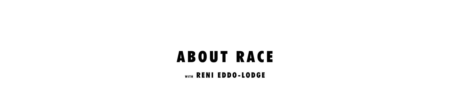 About Race with Reni Eddo-Lodge