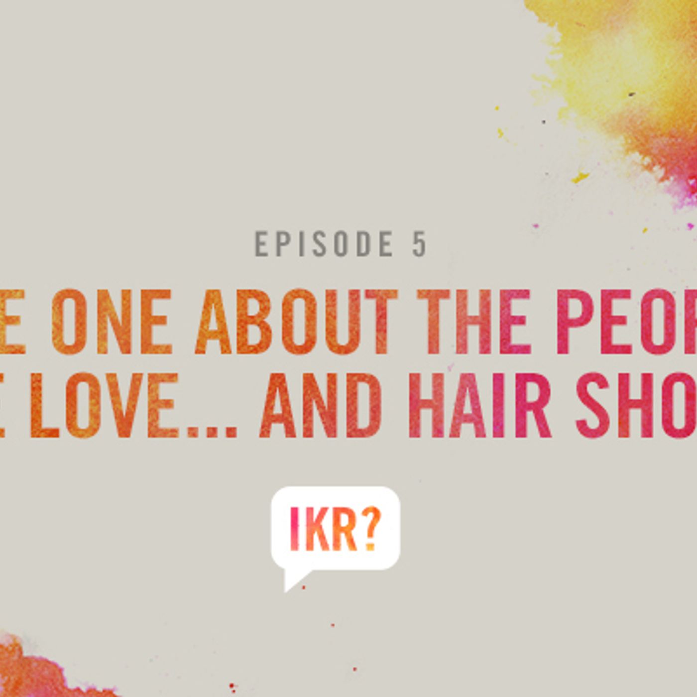 S1 Ep6: The One About The People We Love... and Hair Shows