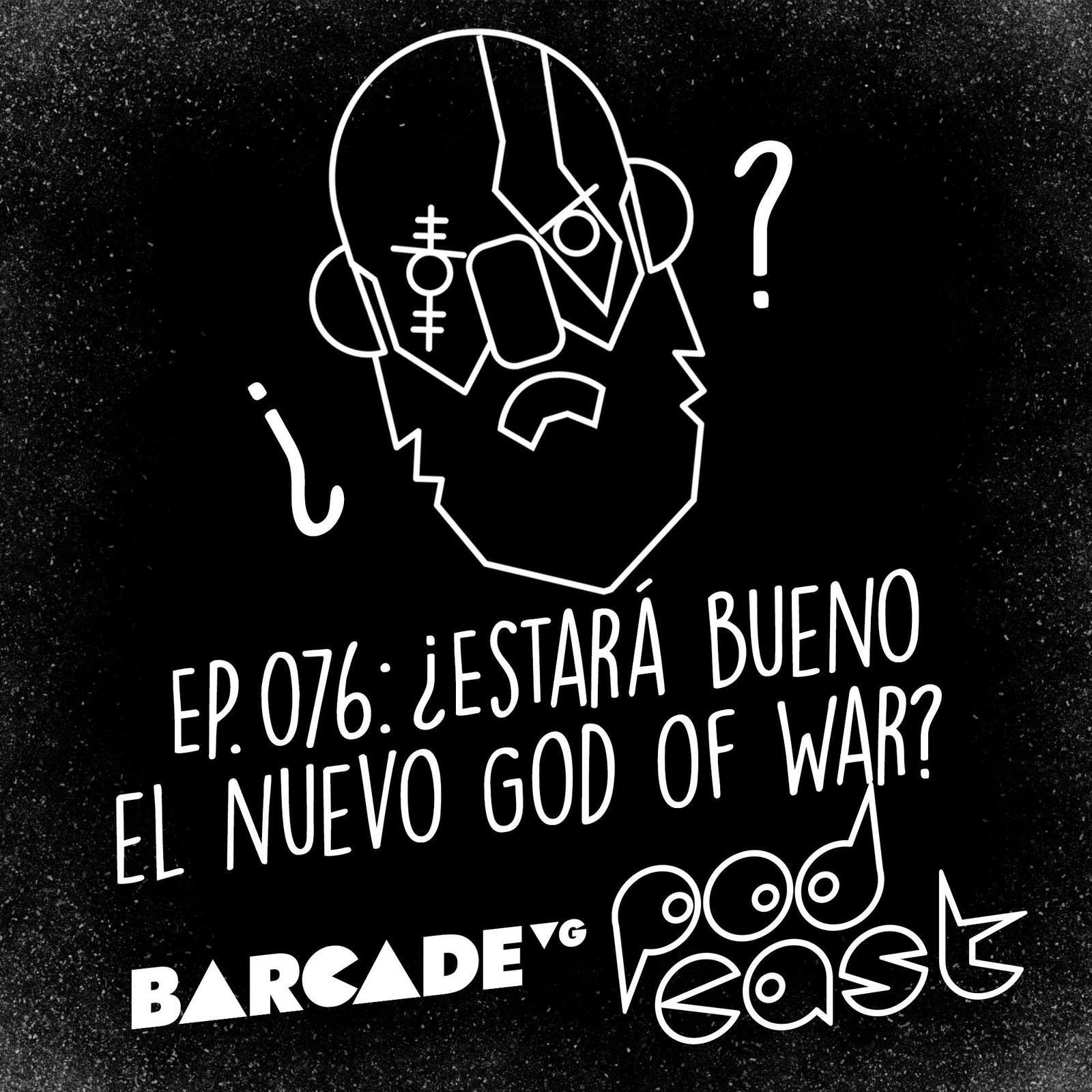 ¿Estará bueno el nuevo God of War? - BarcadeVG Podcast 077 episode artwork