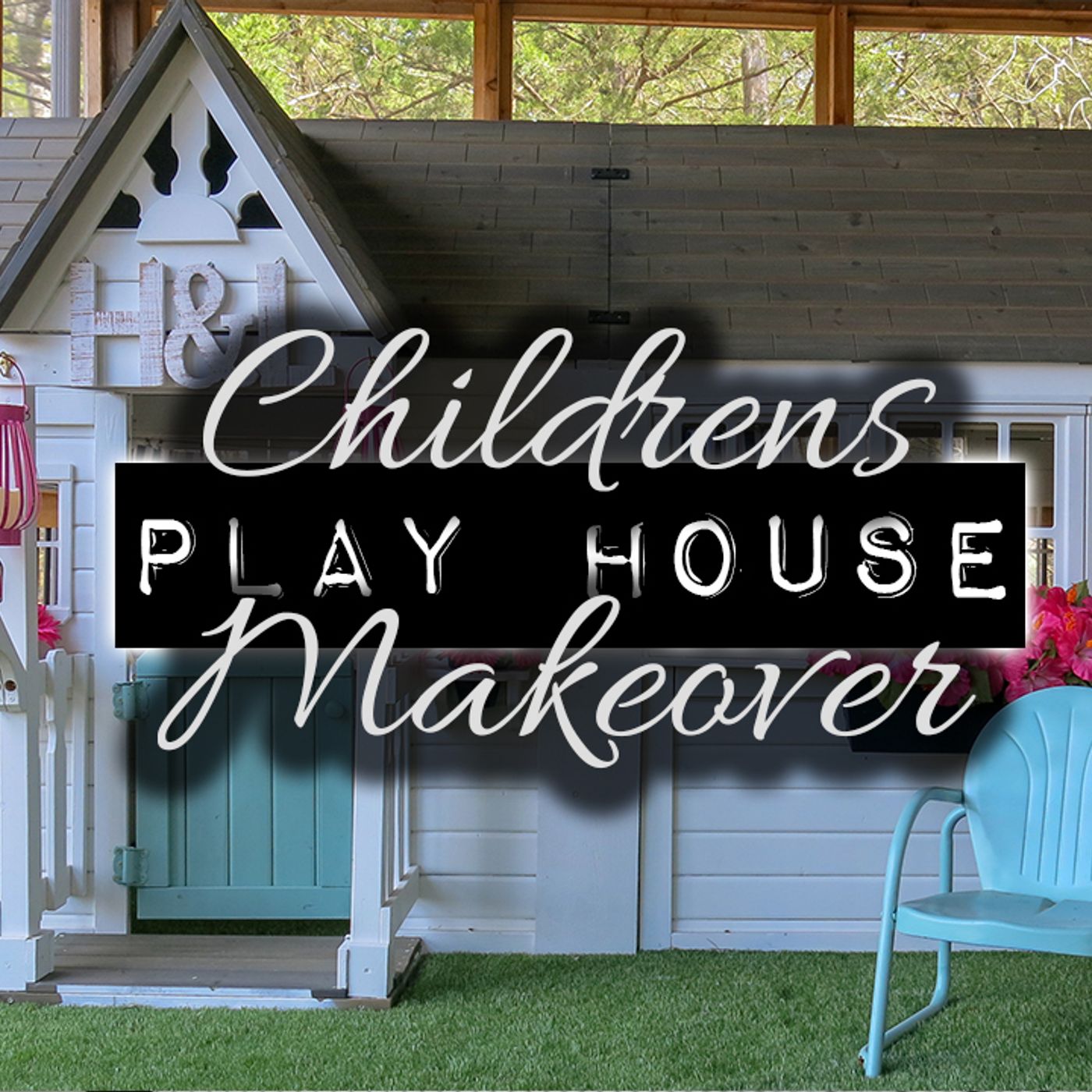 Children’s Play House Makeover | DIY & Design Ideas