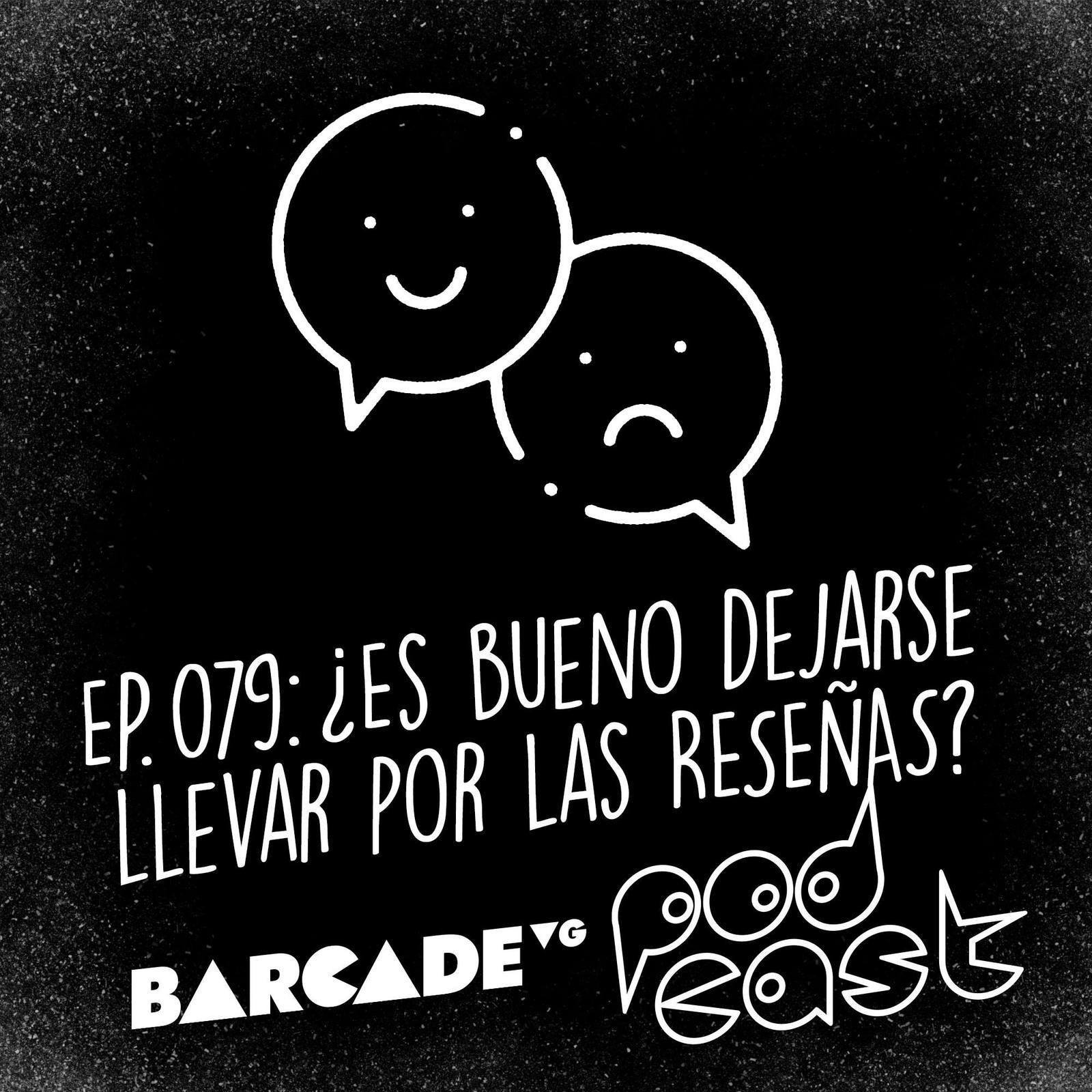 ¿Es bueno dejarse llevar por las reseñas? - BarcadeVG Podcast 079 episode artwork