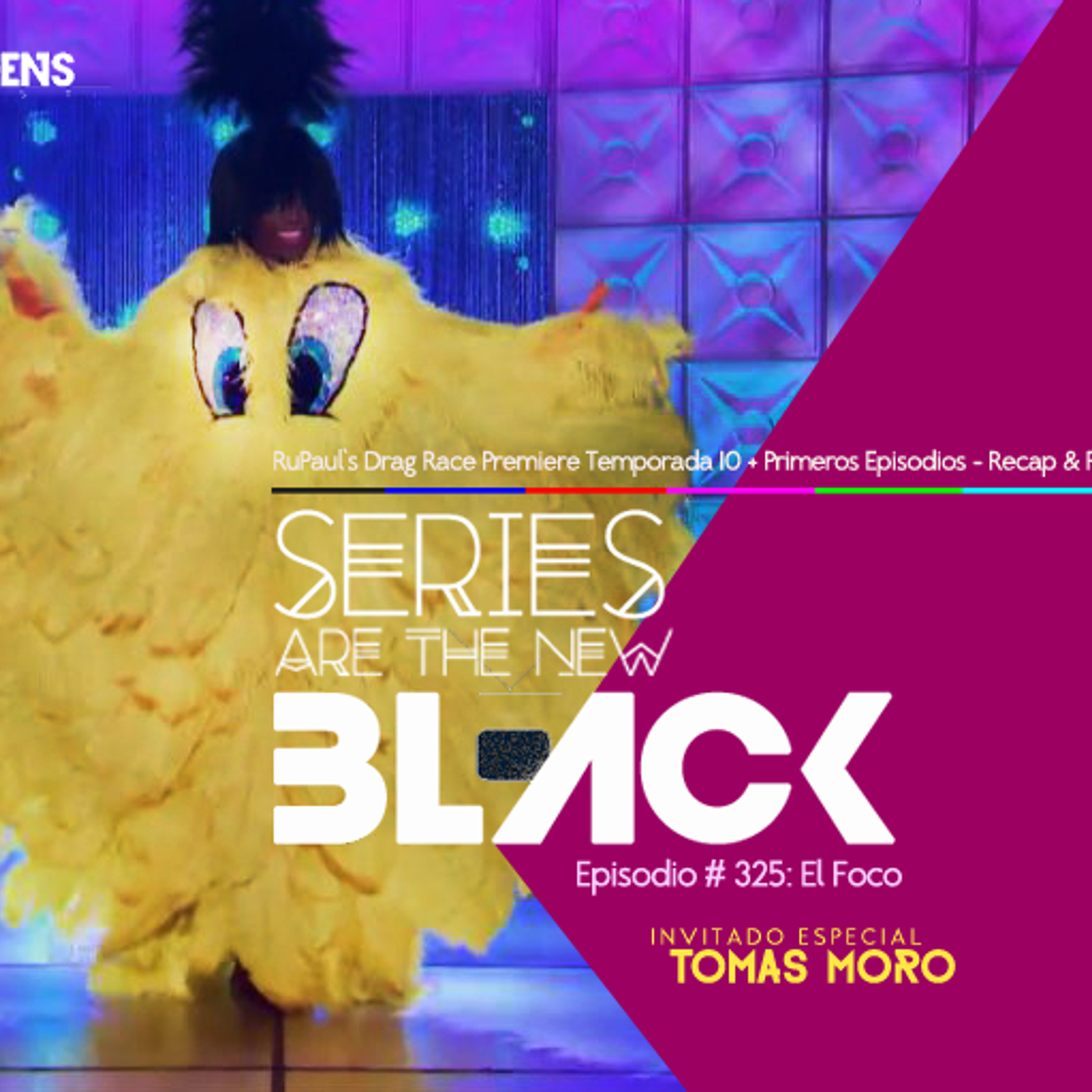 S3 Ep25: Series Are The New Black #325: 'El Foco: RuPaul's Drag Race Temporada 10 Premiere + Primeros Episodios - Recap & Review' episode artwork