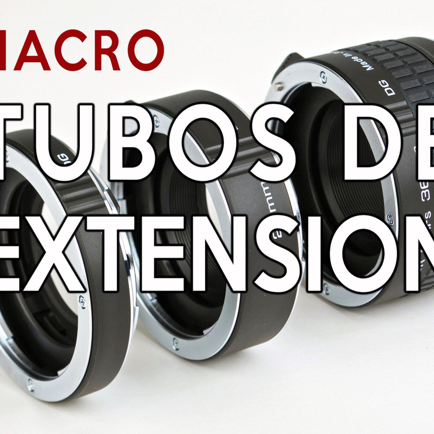 S1 Ep24: Macrofotografía. Tubos de Extensión.