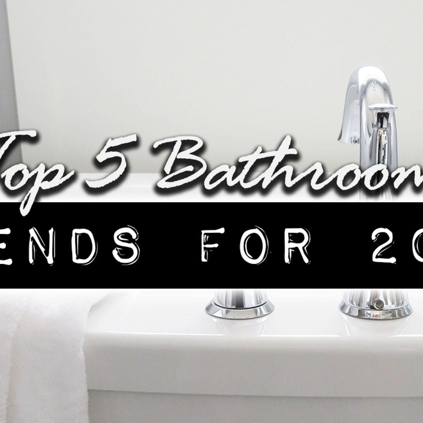 Top 5 Bathroom Trends 2018 | Home Improvement Podcast