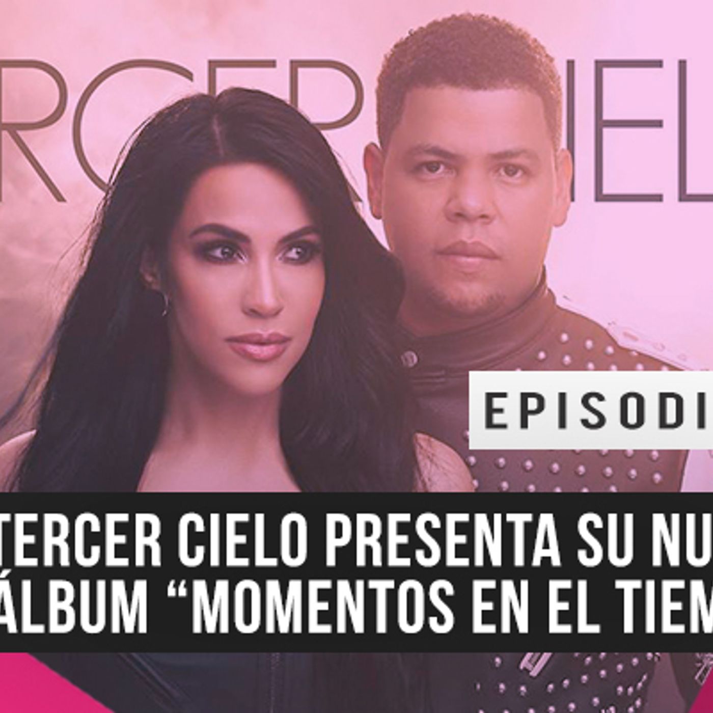 S1 Ep10: Tercer Cielo presenta su nuevo álbum “Momentos en el tiempo" episode artwork