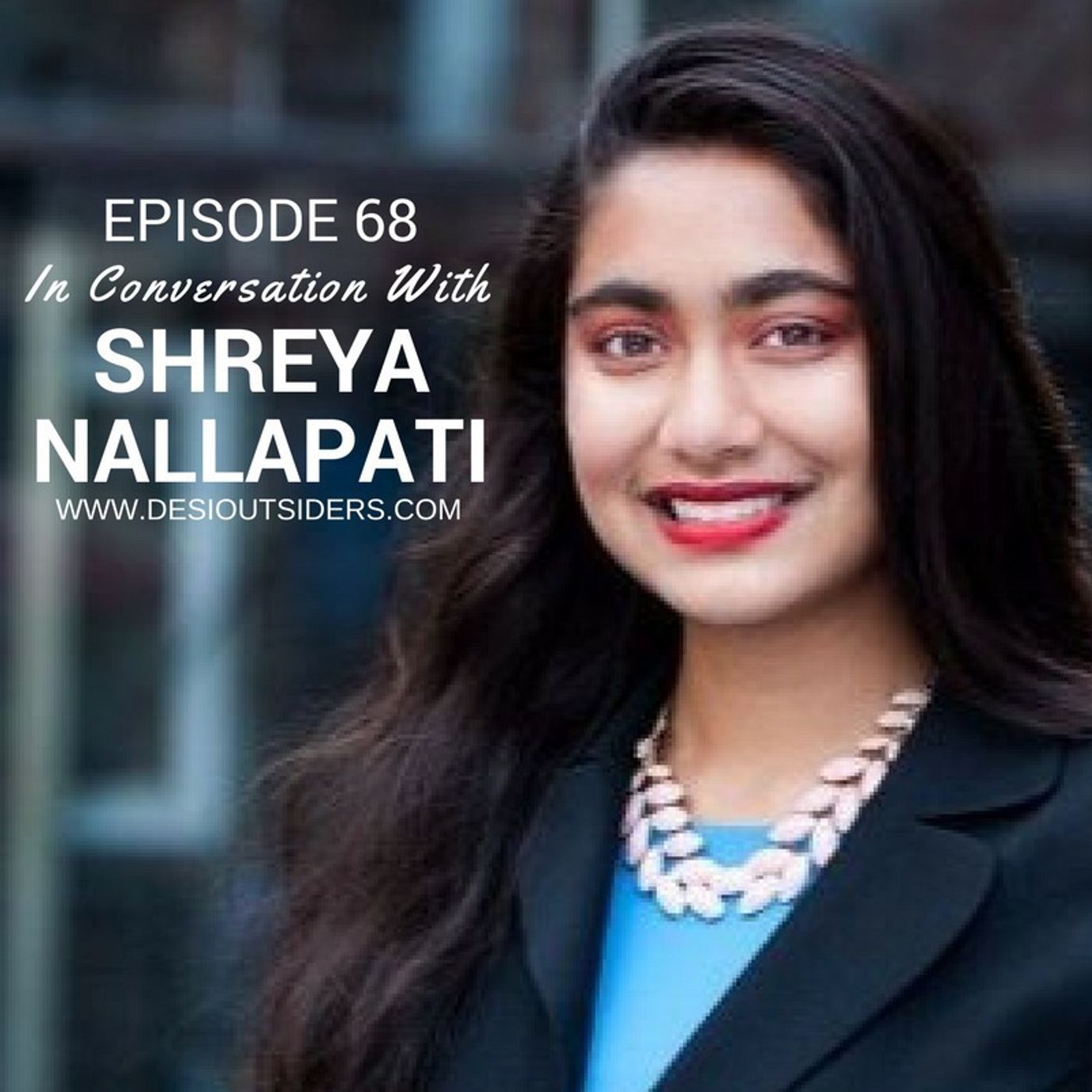 S5 Ep14: Episode 68 - In conversation with Shreya Nallapati
