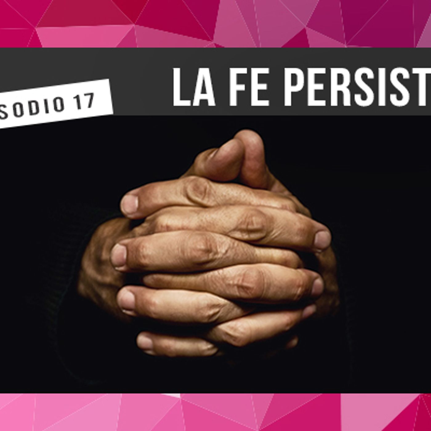 S1 Ep17: La fe persistente episode artwork