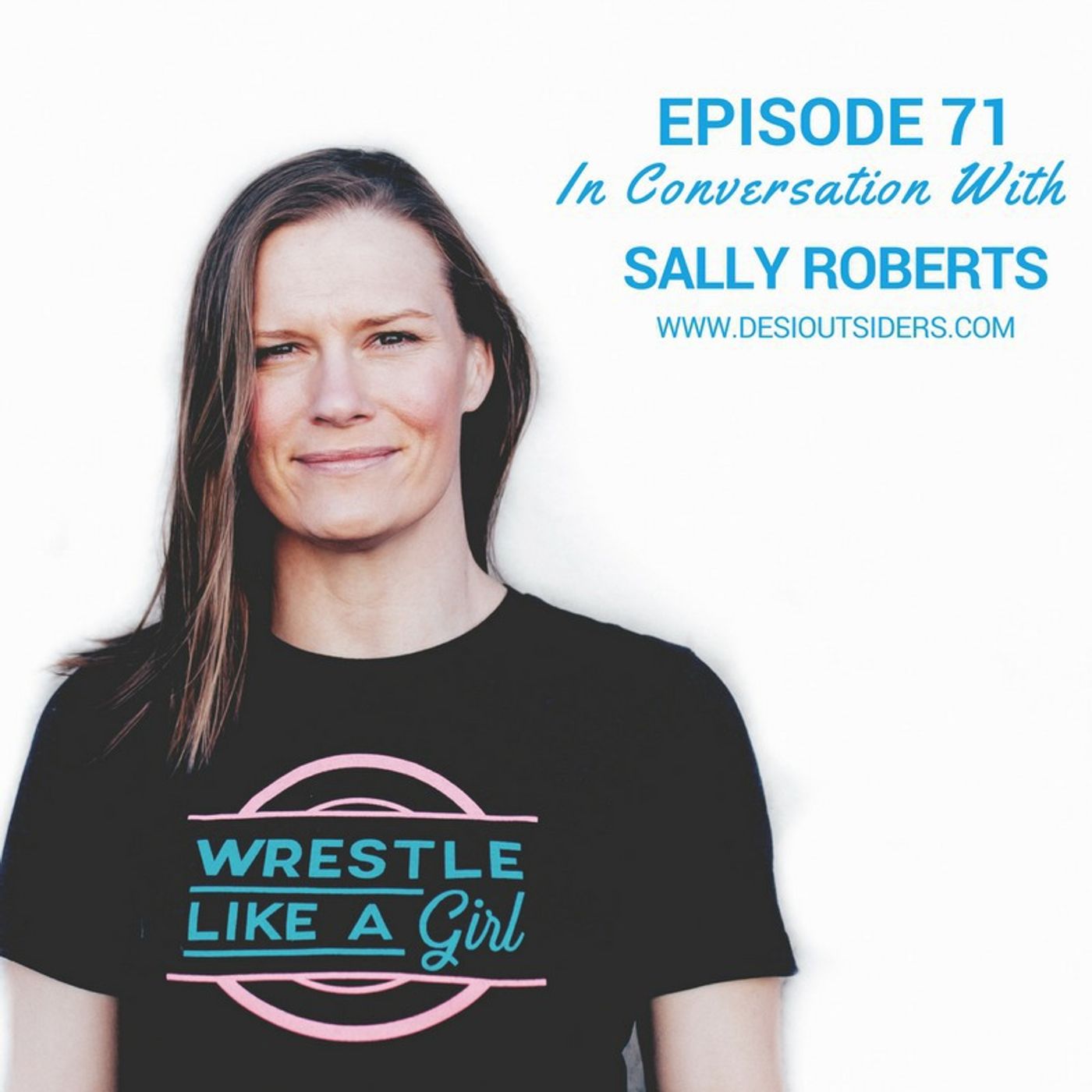 S5 Ep17: Episode 71 - Sally Roberts from Wrestle Like A Girl