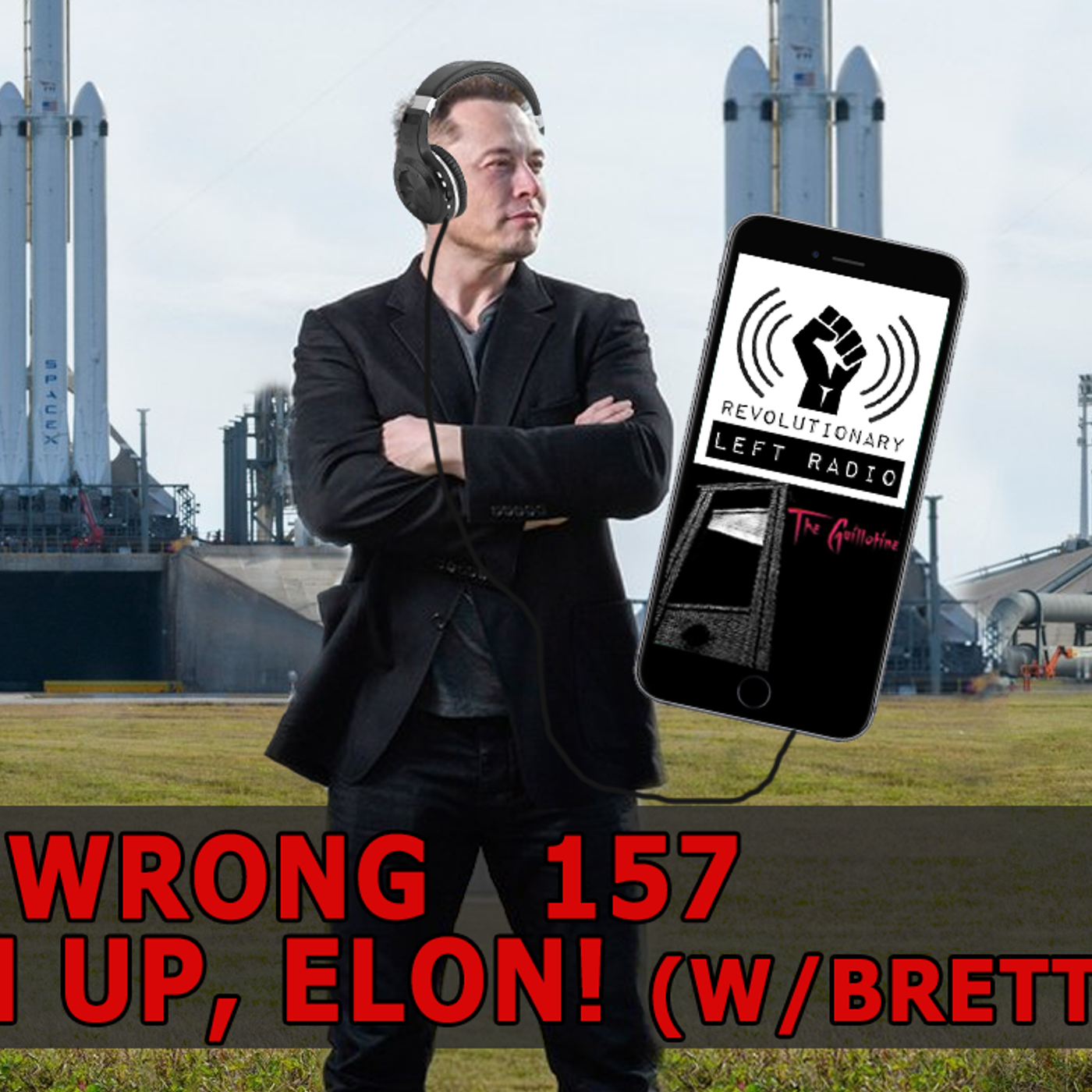 Ep 157 - Listen up, Elon! (w/ Brett O'Shea)