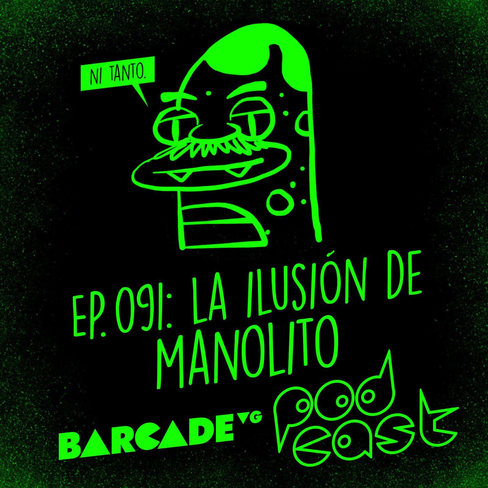 91: La Ilusión de Manolito - BarcadeVG Podcast 091 episode artwork