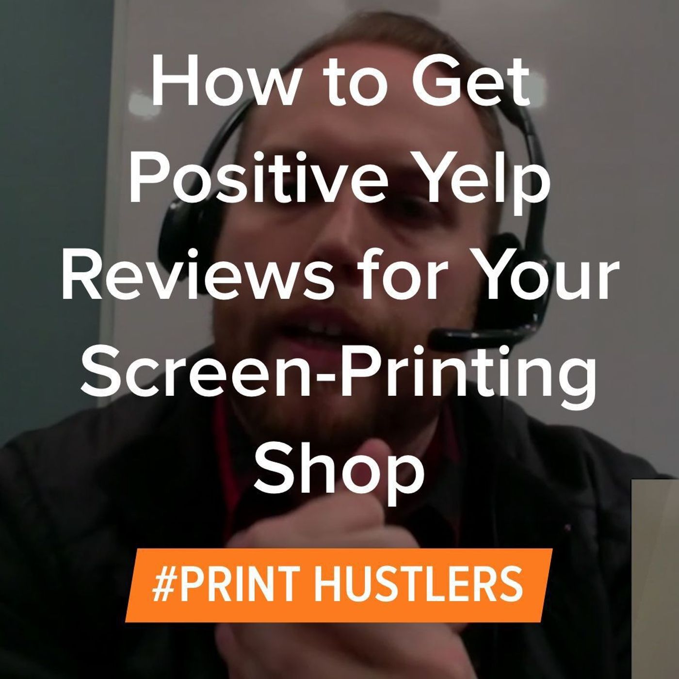 How to Get Positive Yelp Reviews for Your Screen-Printing Shop Episode cover