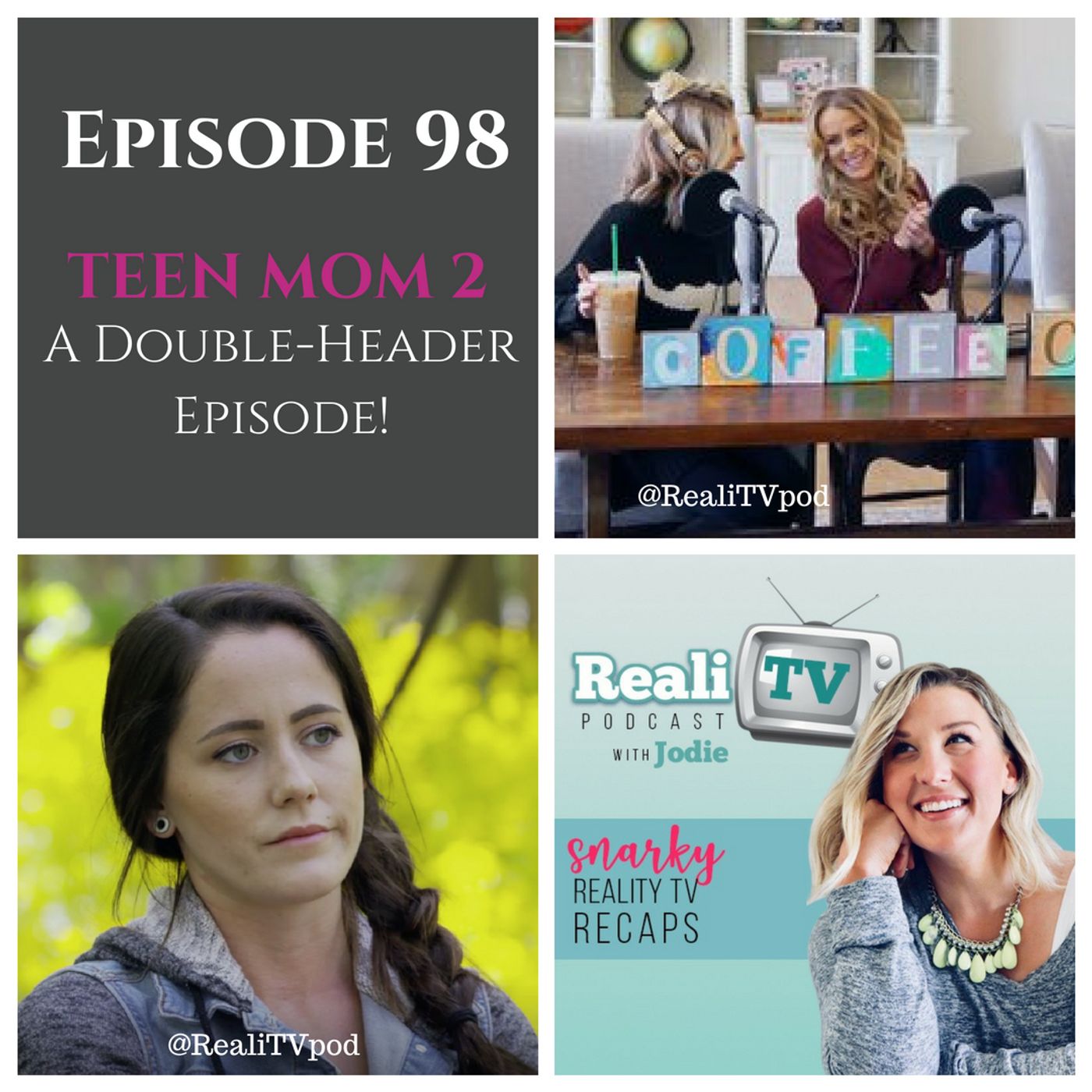 Episode 98: Teen Mom 2 Double Header