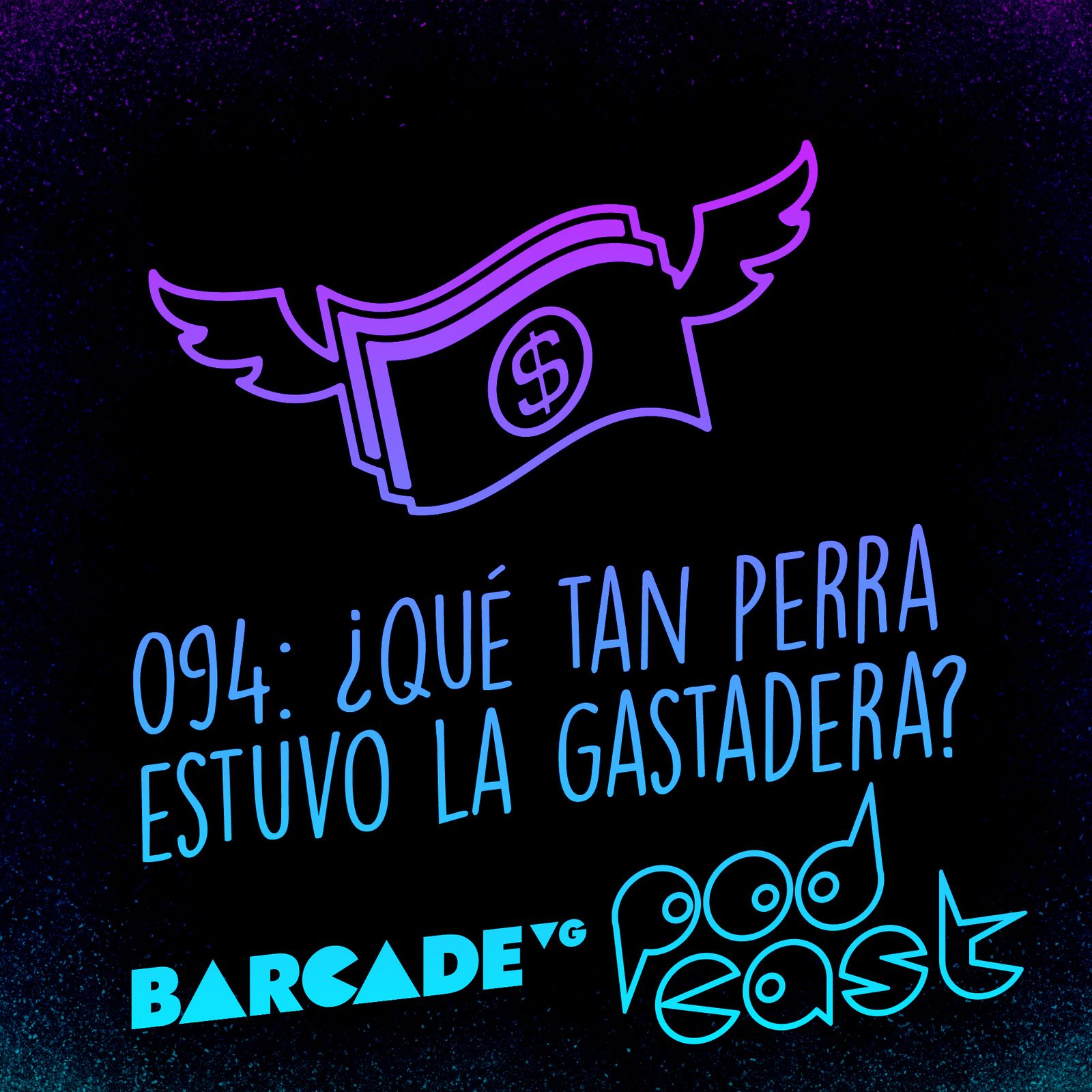 94: ¿Qué tan perra estuvo la gastadera? - BarcadeVG Podcast 094 episode artwork