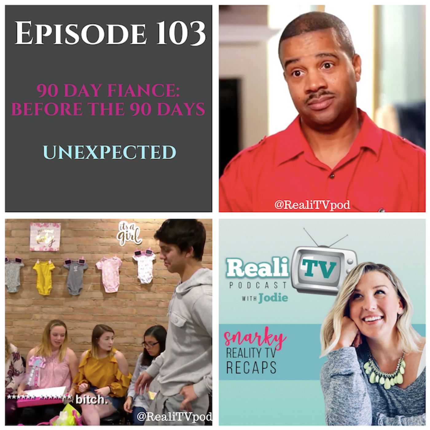 Episode 103: 90 Day Fiance Before the 90 Days & Unexpected