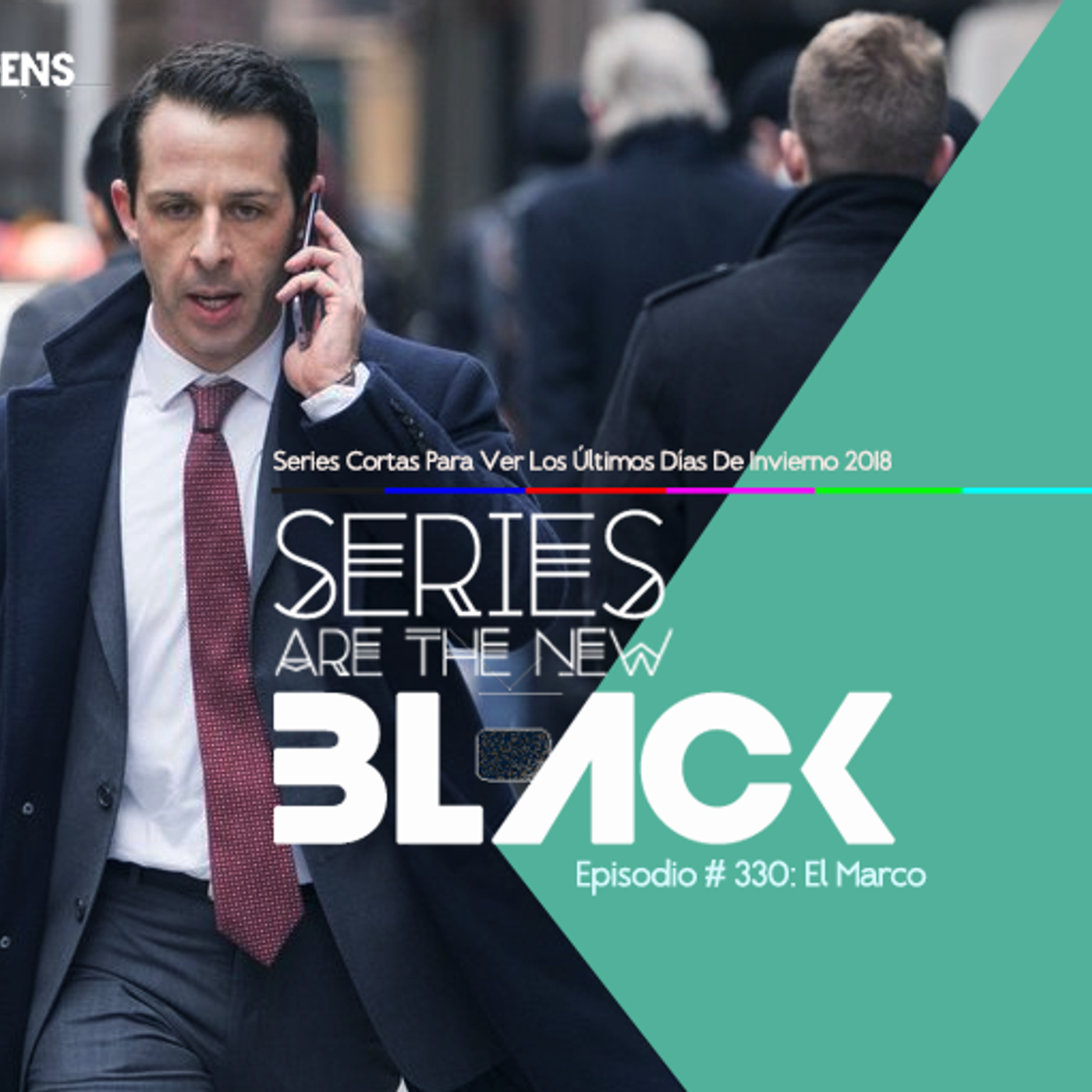 S3 Ep30: Series Are The New Black #330: 'El Marco: Series Cortas Para Ver Los Últimos Días De Invierno 2018'