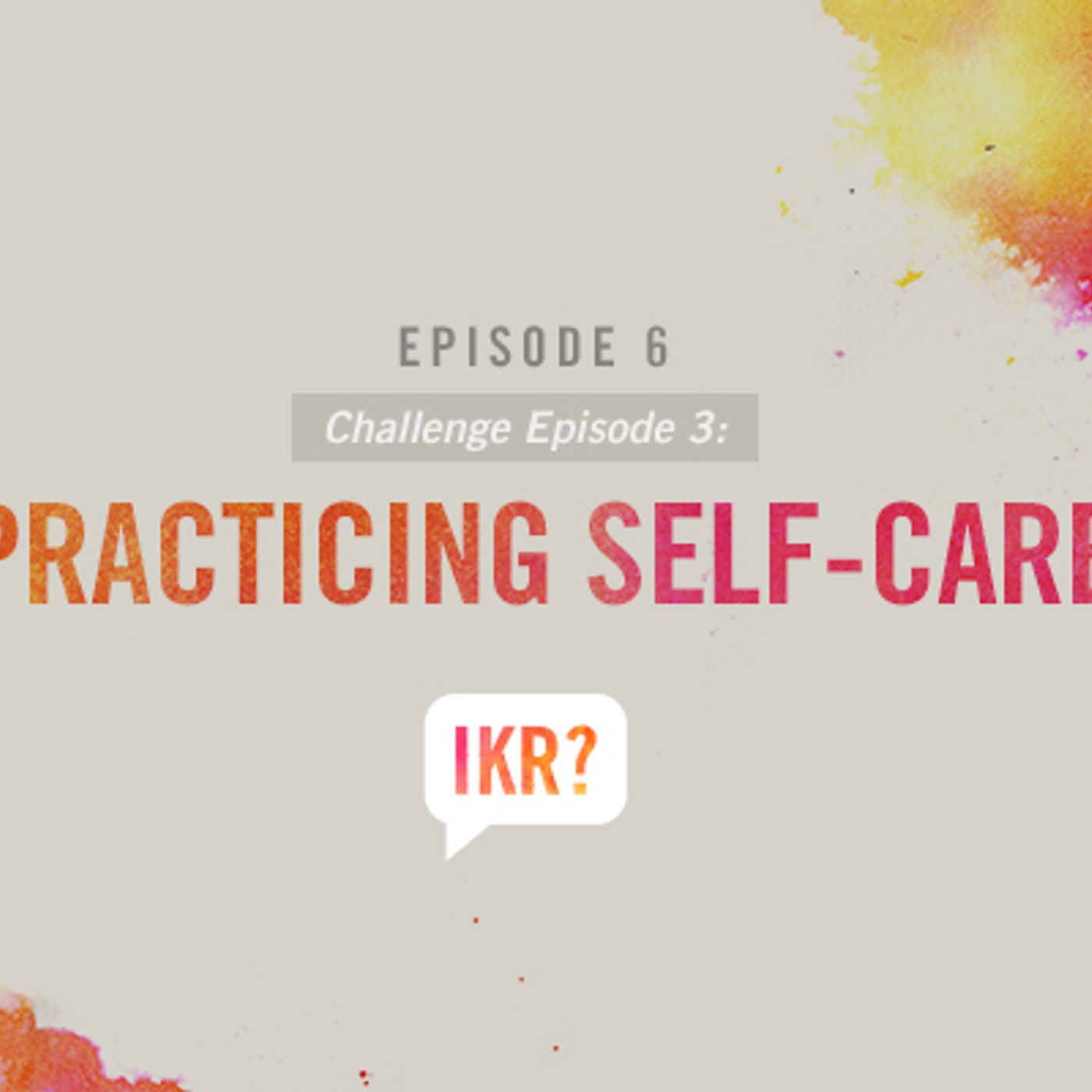 Challenge Episode 3: Practicing Self-Care