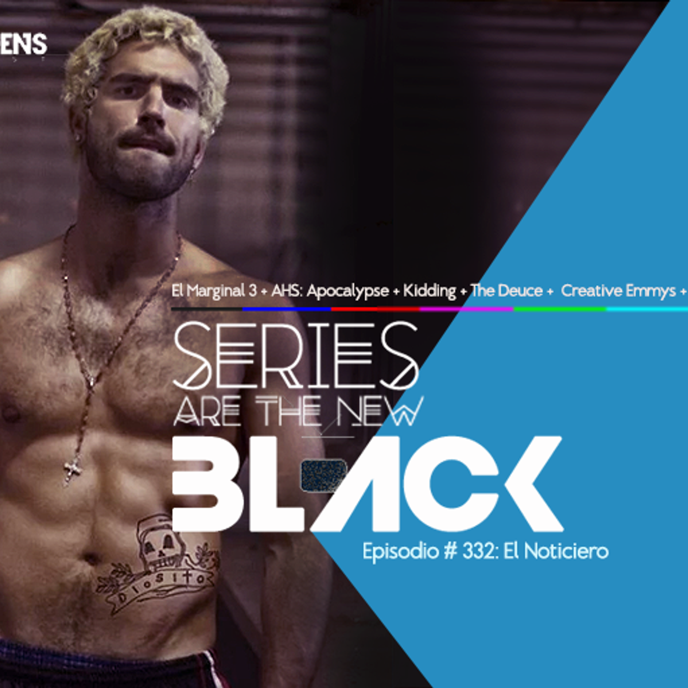 S3 Ep32: Series Are The New Black #332: 'El Noticiero: El Marginal 3 + AHS: Apocalypse + Kidding + The Deuce + Creative Emmys + Agenda' episode artwork