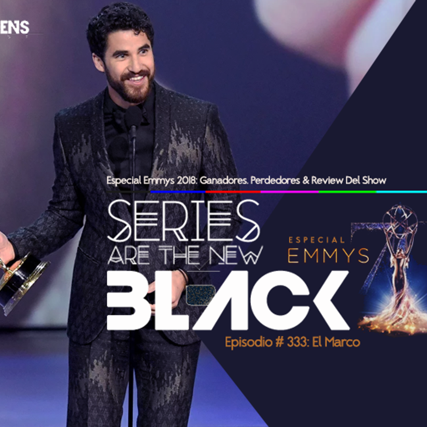 S3 Ep33: Series Are The New Black #333: 'El Marco: Especial Emmys 2018: Ganadores, Perdedores & Review Del Show' episode artwork