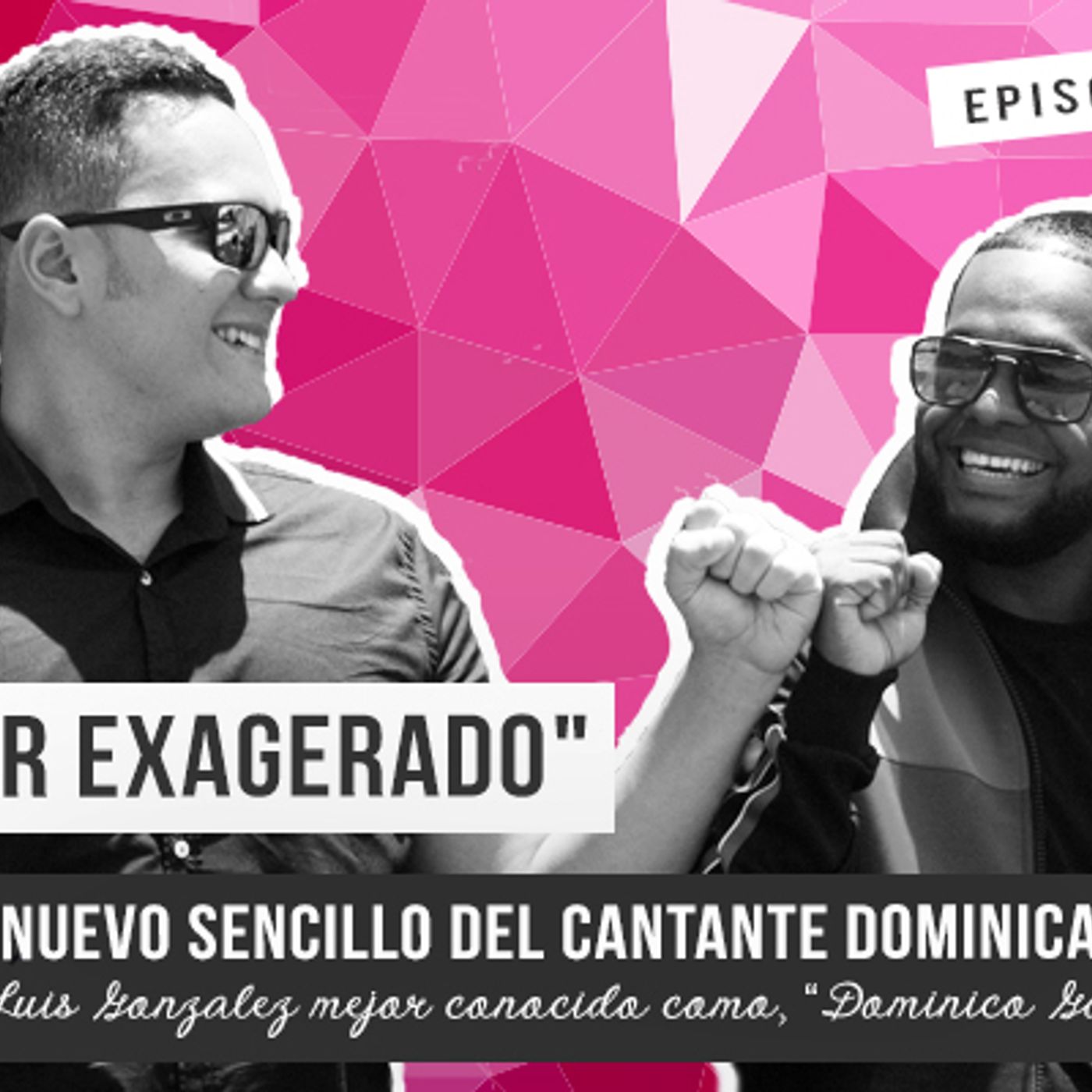 S1 Ep35: "Amor Exagerado" el nuevo sencillo del cantante dominicano José Luis González mejor conocido como, “Dominico González episode artwork