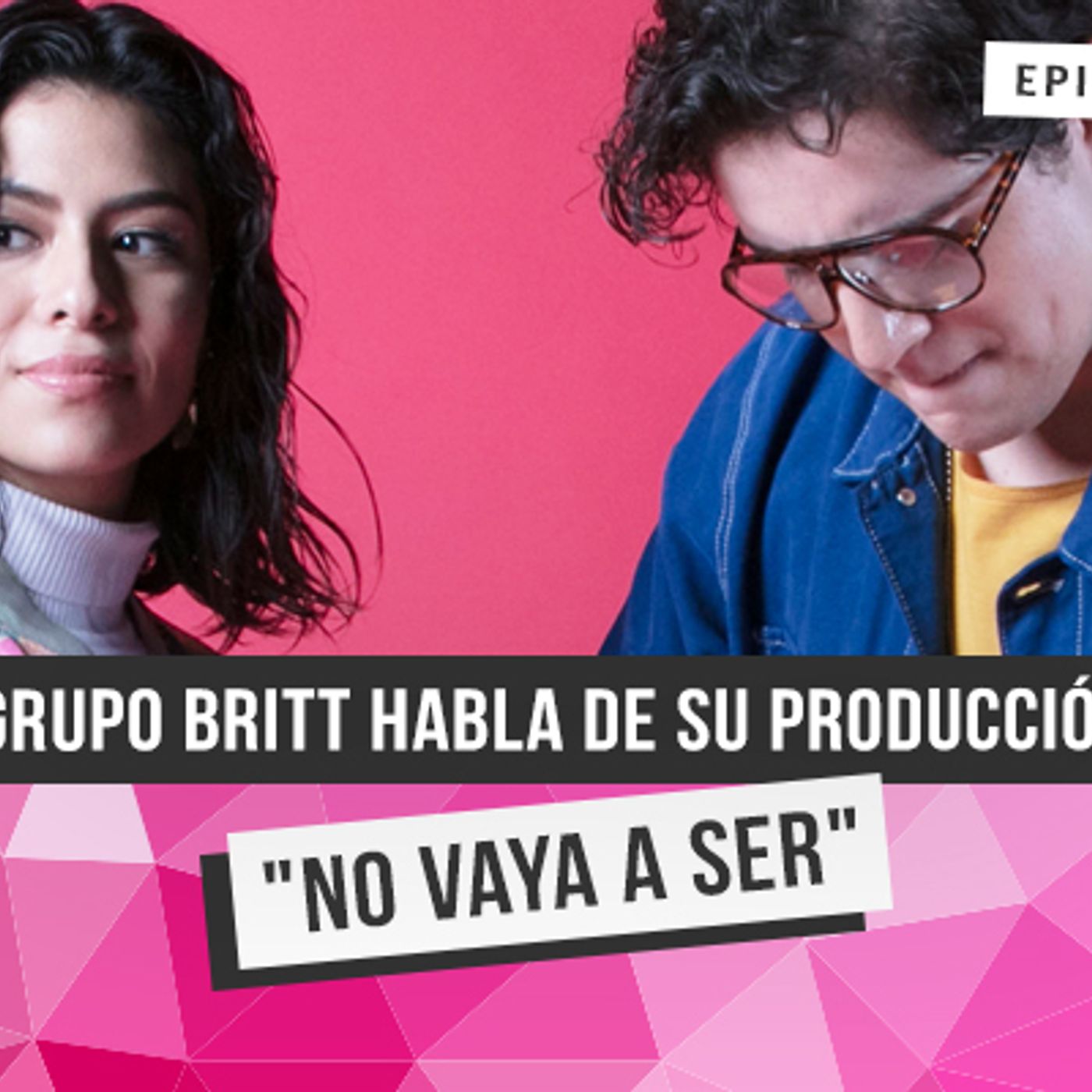 S1 Ep36: Grupo Britt habla de su producción "No Vaya a Ser" en Energía Total episode artwork