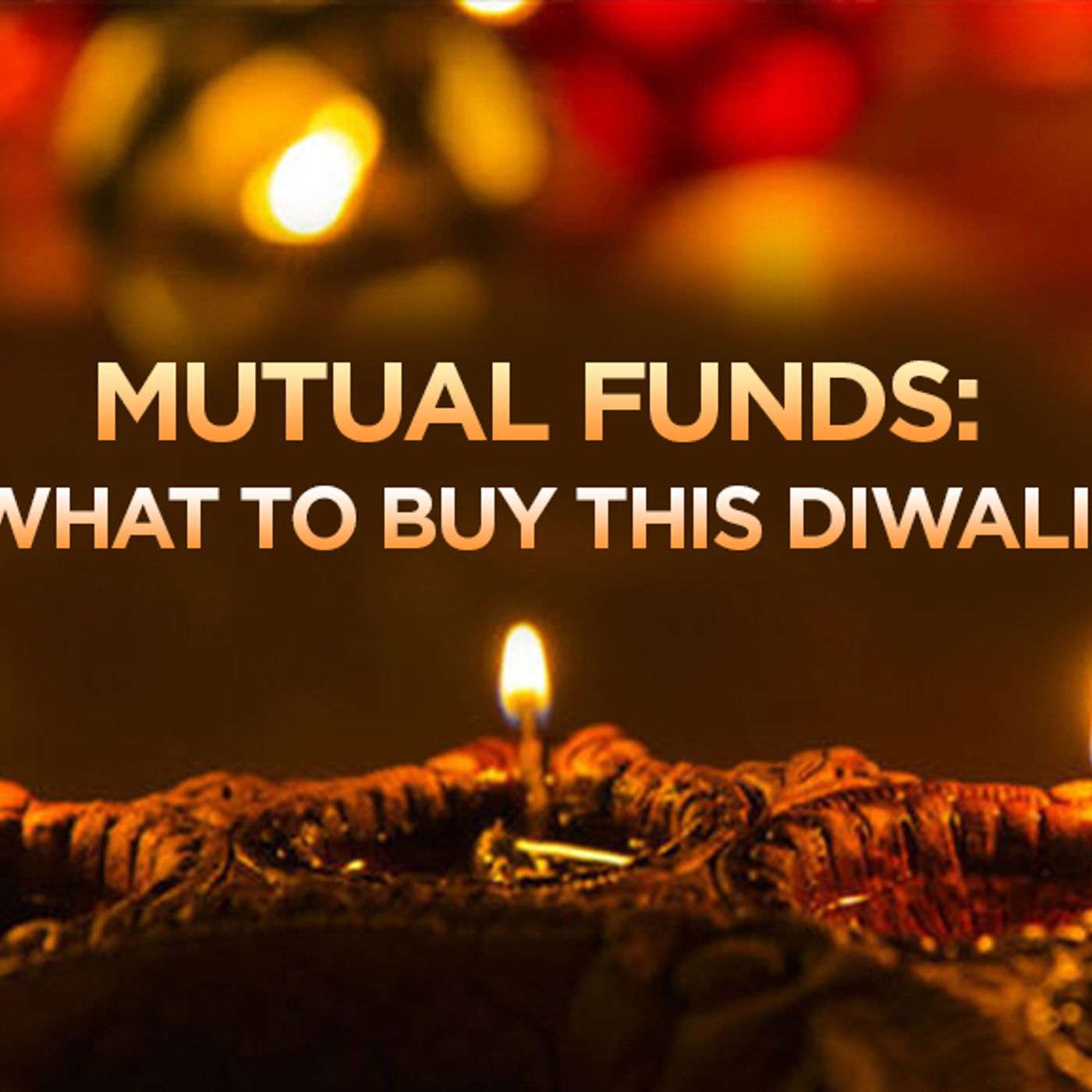 100: Mutual funds: what to buy this diwali?