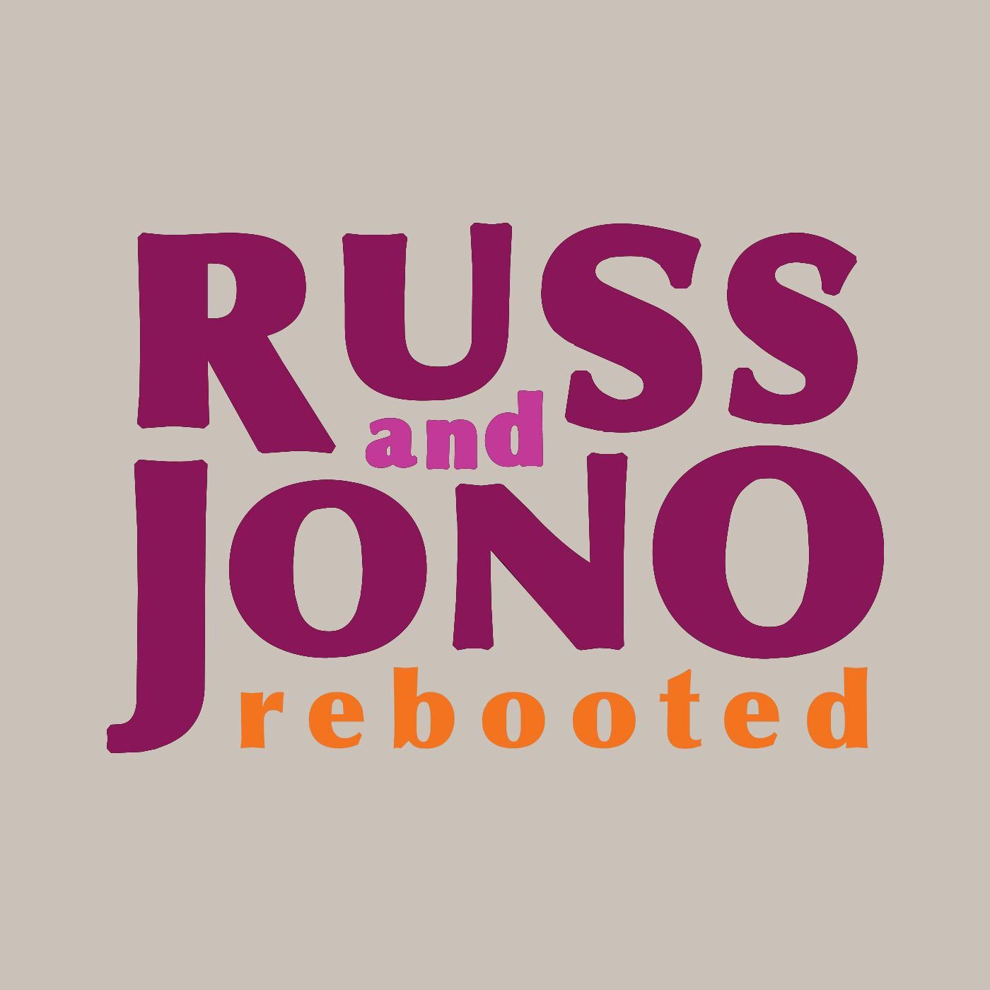 Russ and Jono Rebooted