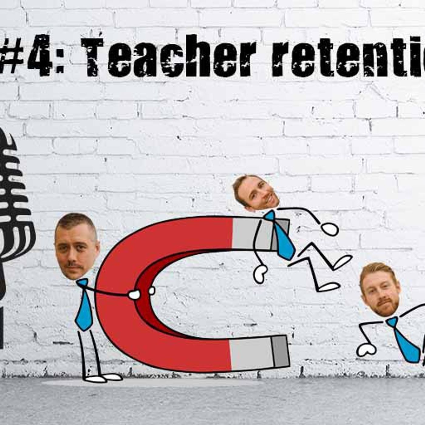 S1 Ep4: Teacher Retention Crisis