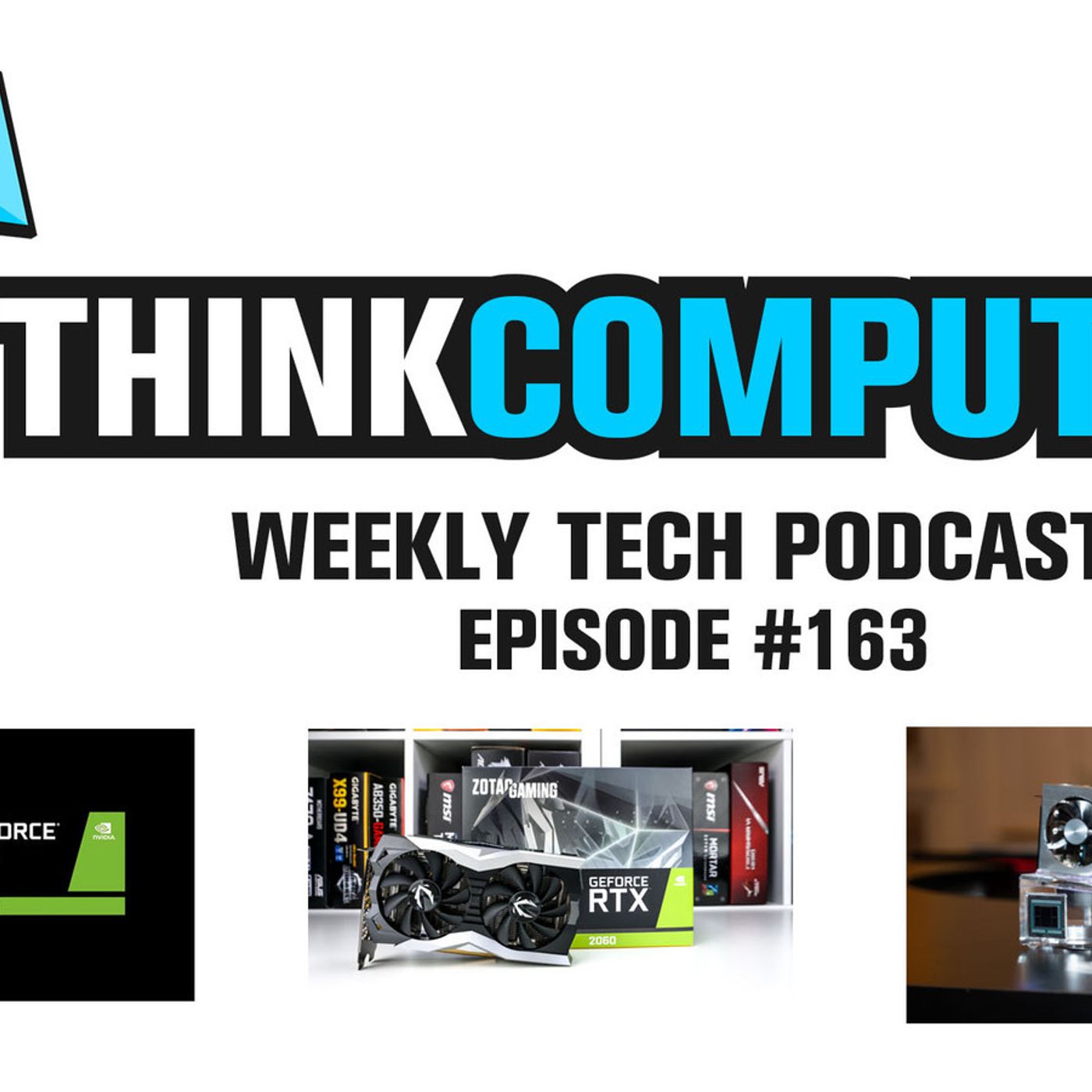 Podcast #163 - Podcast #163 - Our RTX 2060 Review, Radeon VII Benchmark, GTX 1660 Ti & More! episode artwork