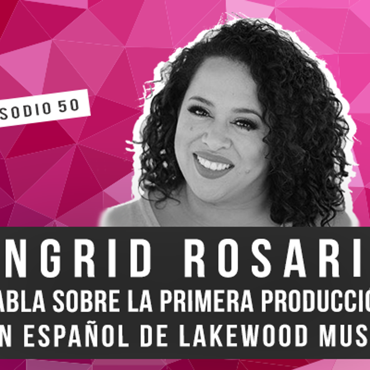 S1 Ep50: Ingrid Rosario habla sobre la primera producción en español de Lakewood Music episode artwork