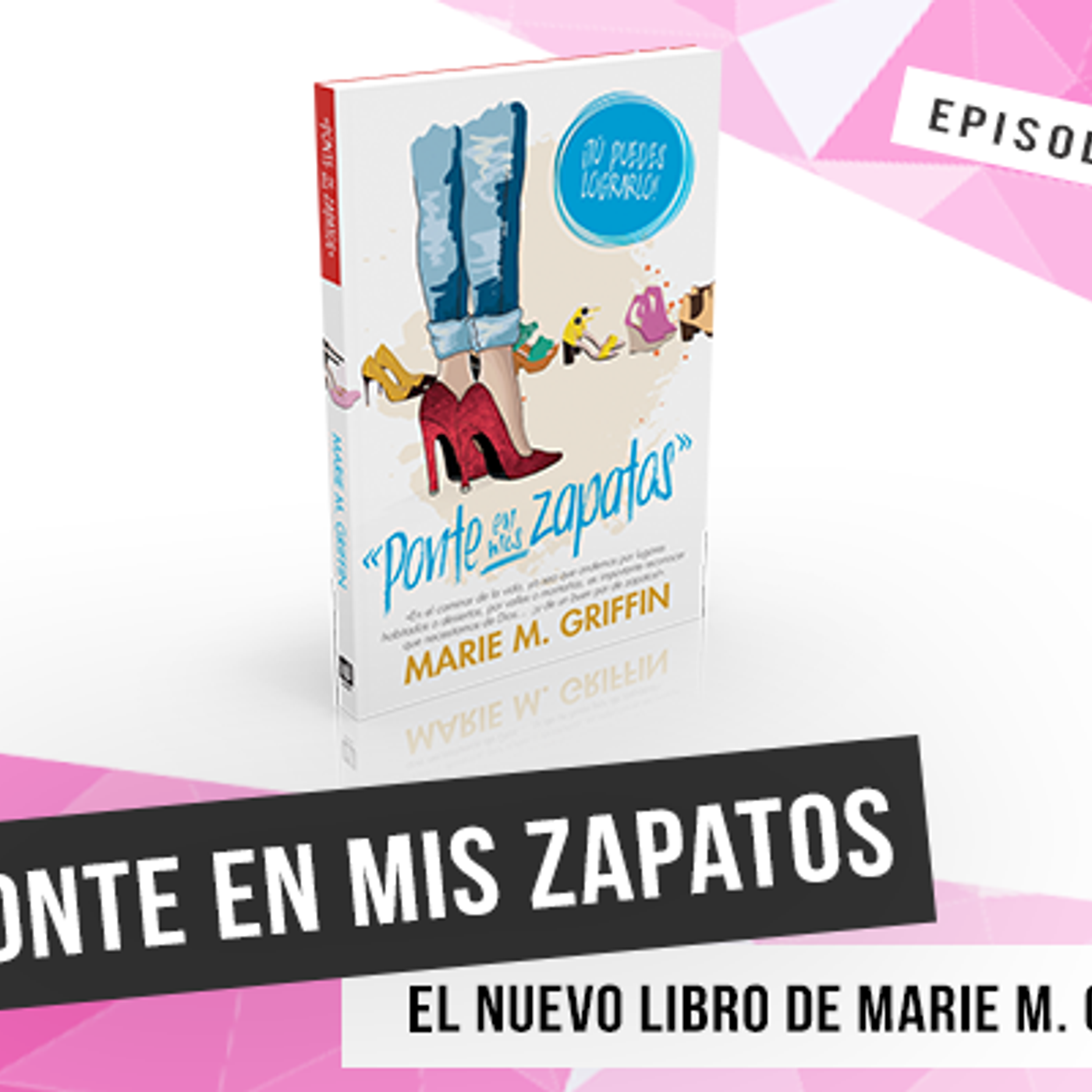 S1 Ep52: Ponte en mis zapatos, el nuevo libro de Marie M. Griffin episode artwork