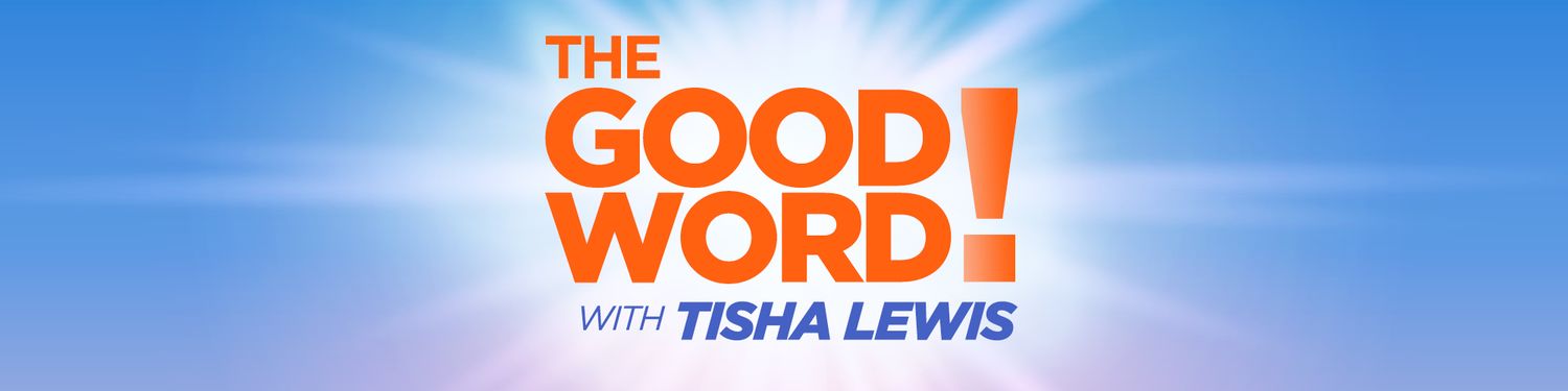 The Good Word with Tisha Lewis
