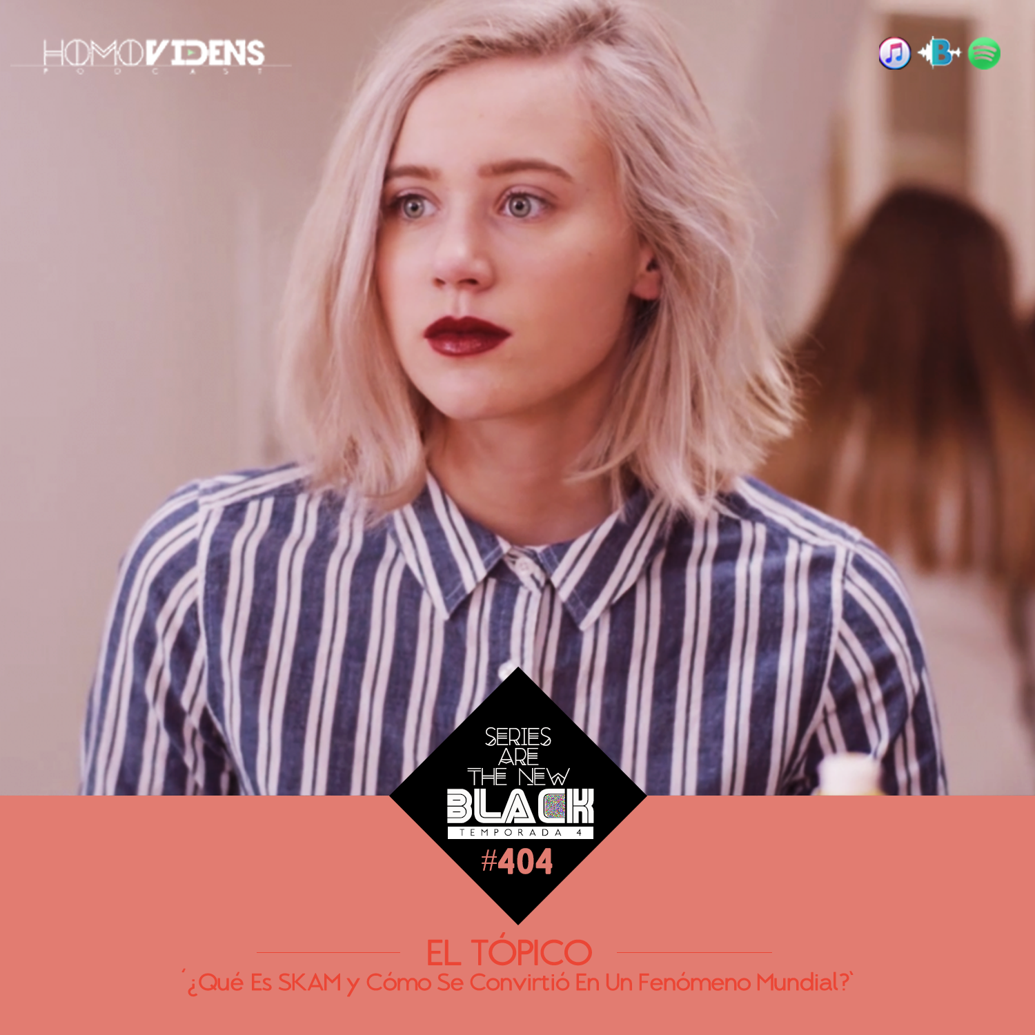 S4 Ep4: Series Are The New Black #404: 'El Tópico: ¿Qué Es SKAM y Cómo Se Convirtió En Un Fenómeno Mundial? episode artwork