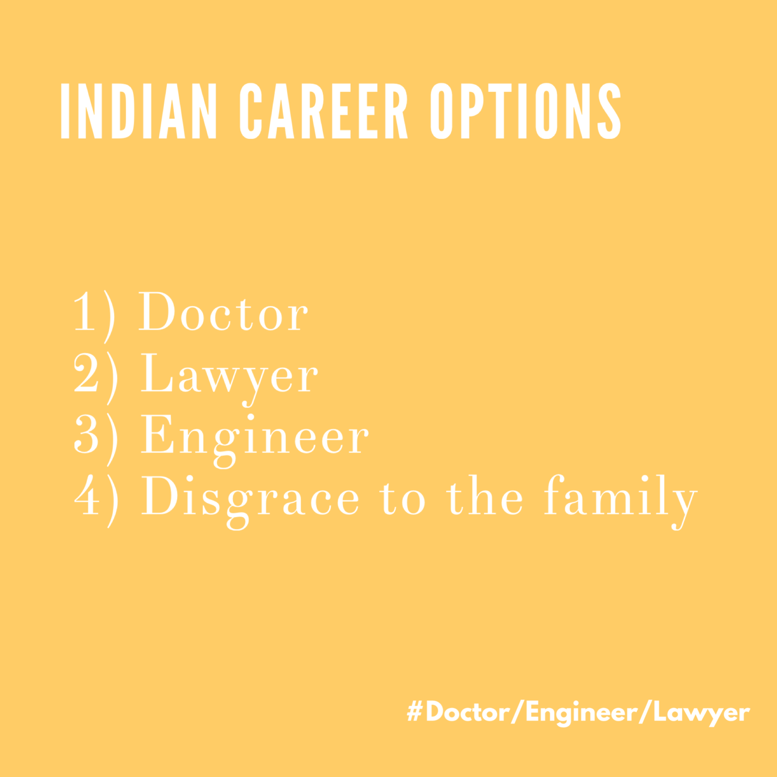 5: Doctor, Engineer, Lawyer, or don't bother....