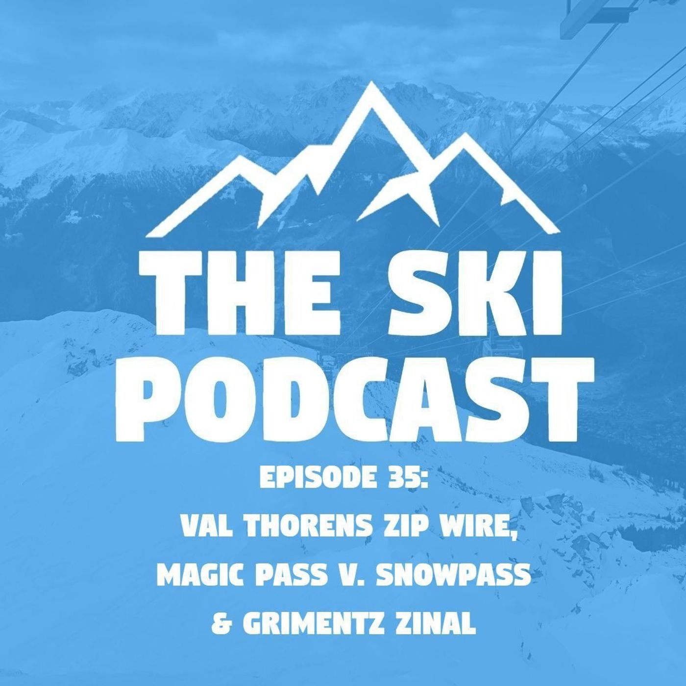 35: Val Thorens Zip Wire, Magic Pass v. SnowPass & Grimentz Zinal