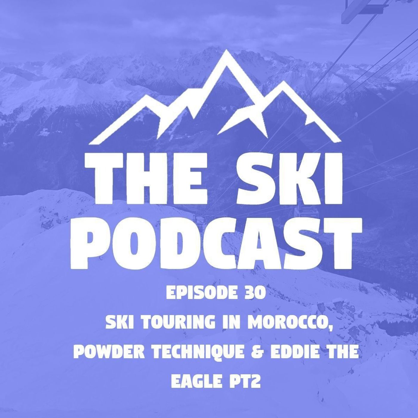 30: Ski Touring in Morocco, Powder Technique & Eddie The Eagle Pt2