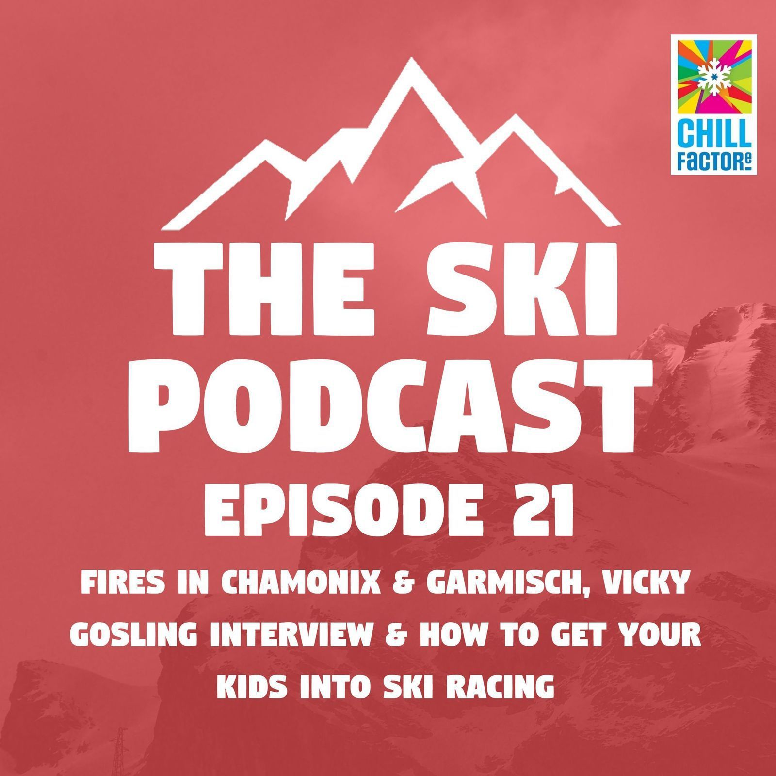 21: Fires in Chamonix & Garmisch, Vicky Gosling interview & How to get into Ski Racing