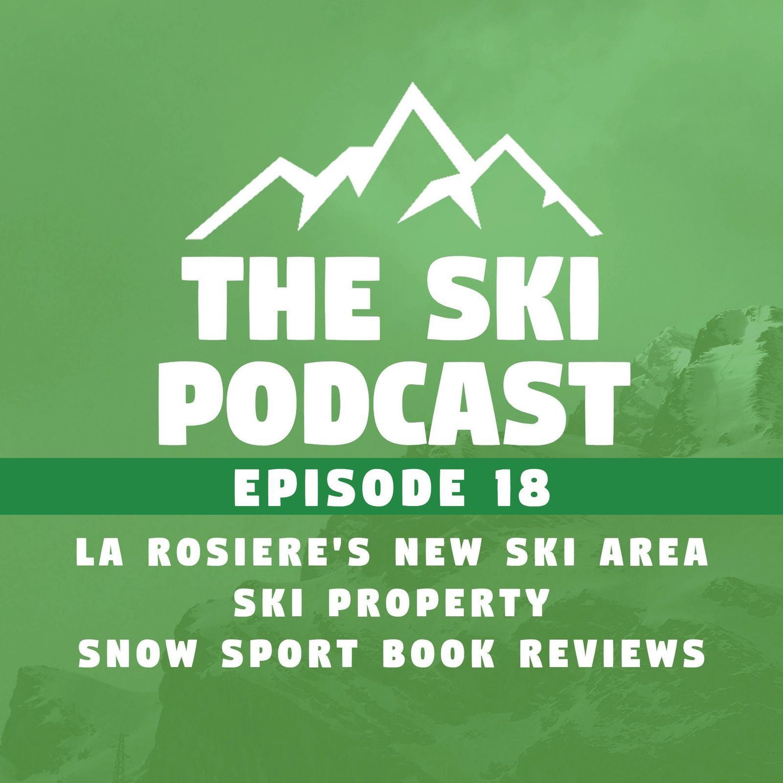 18: New lifts in La Rosiere, Buying a Ski Property & Book Reviews