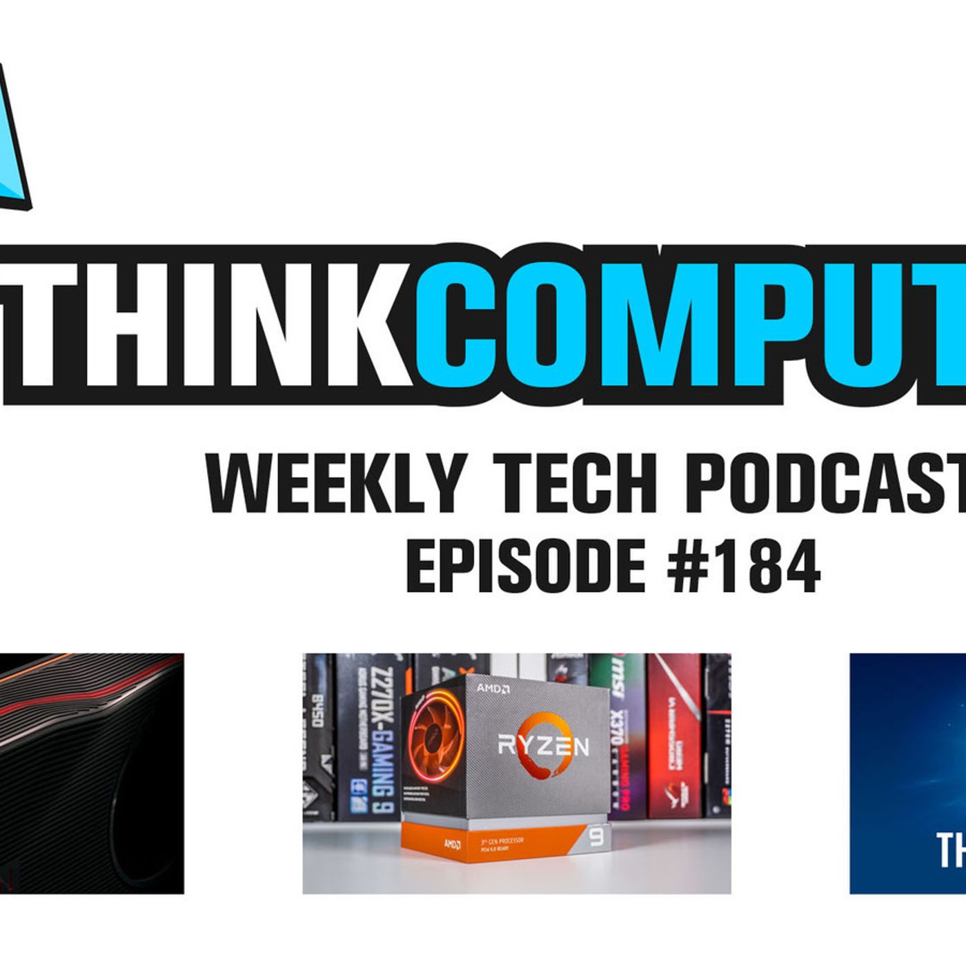 Podcast #184 - Ryzen 3000 Series Launch, Radeon 5700 Launch, Intel Comet Lake & More! episode artwork