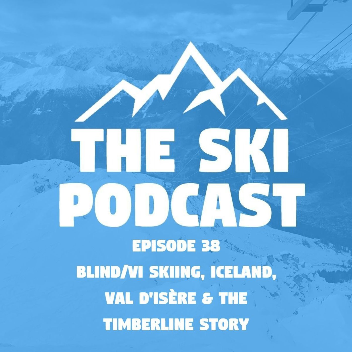 38: Blind Skiing, Heliskiing in Iceland, Val d'Isère & the Timberline story