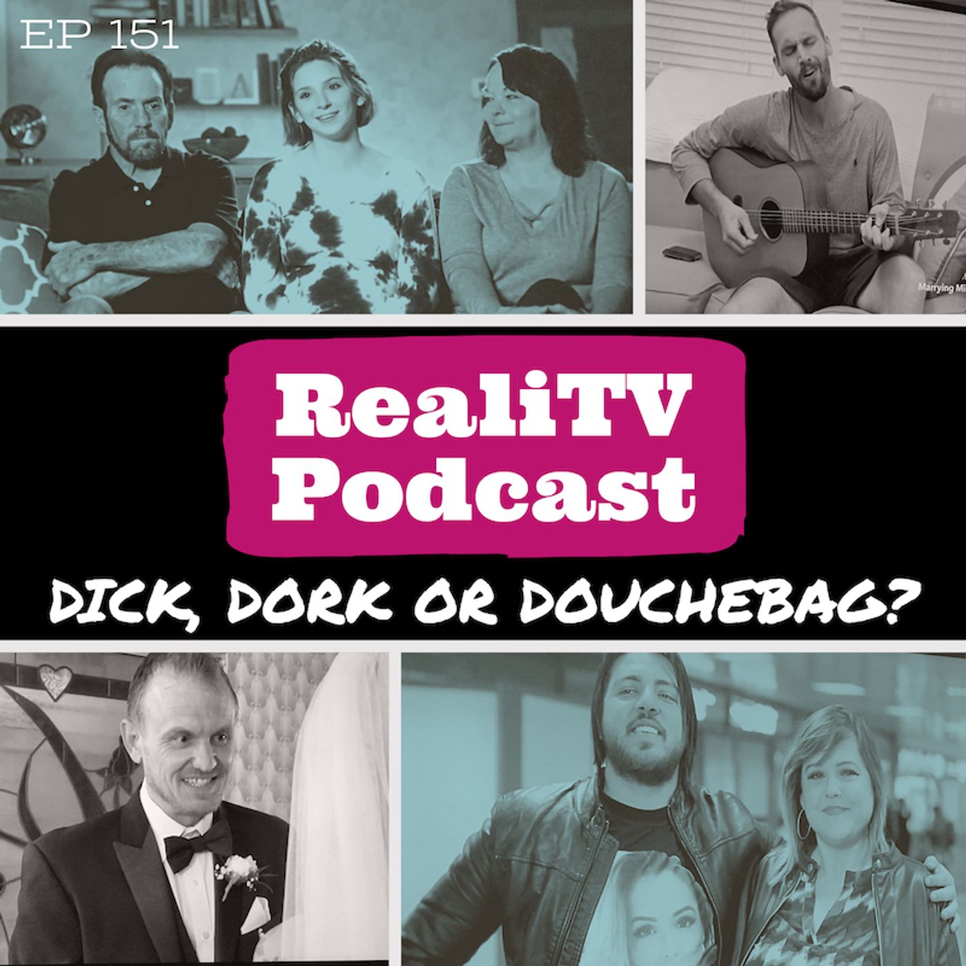151: Dick, Dork or Douchebag?
