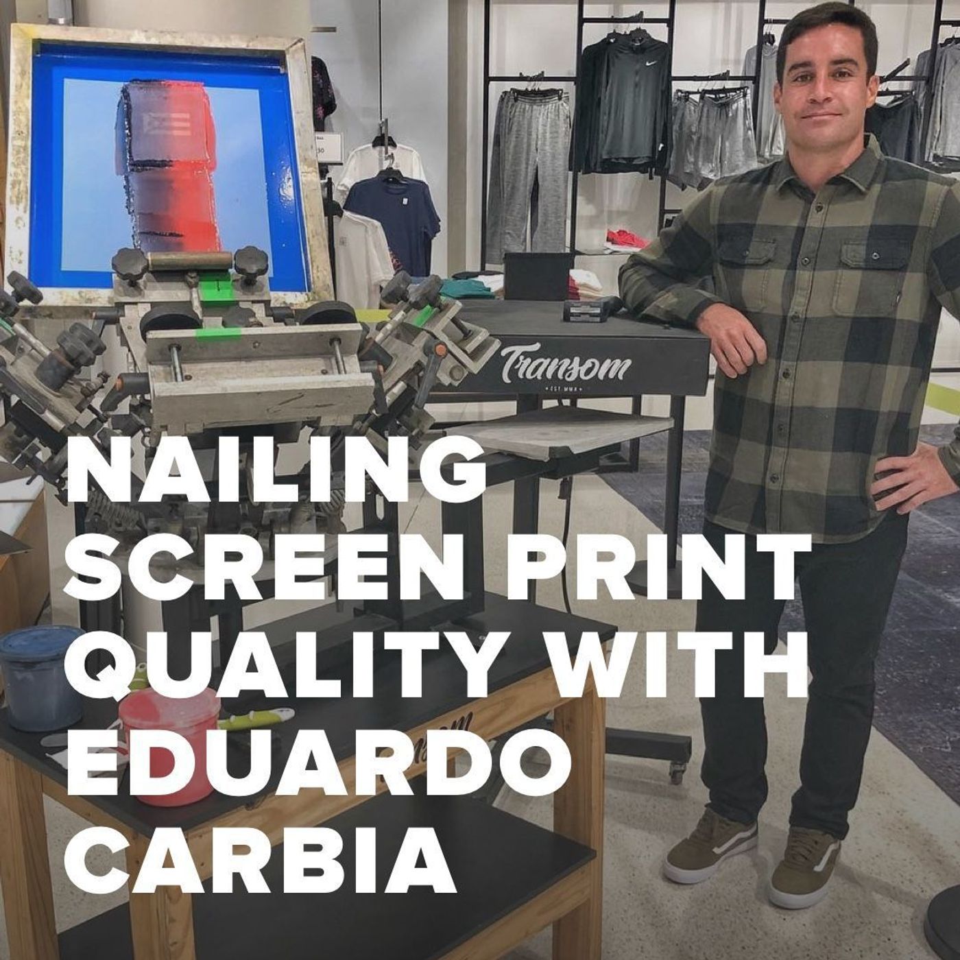 Nailing Screen Print Quality With Eduardo Carbia - Transom PR In Puerto Rico Episode cover