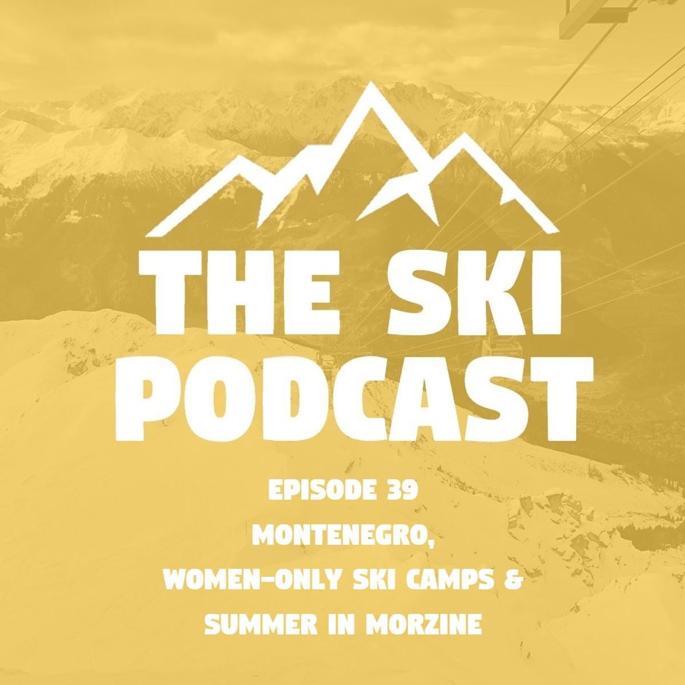 39: Skiing in Montenegro, Women Only Ski Camps & Summer in Morzine