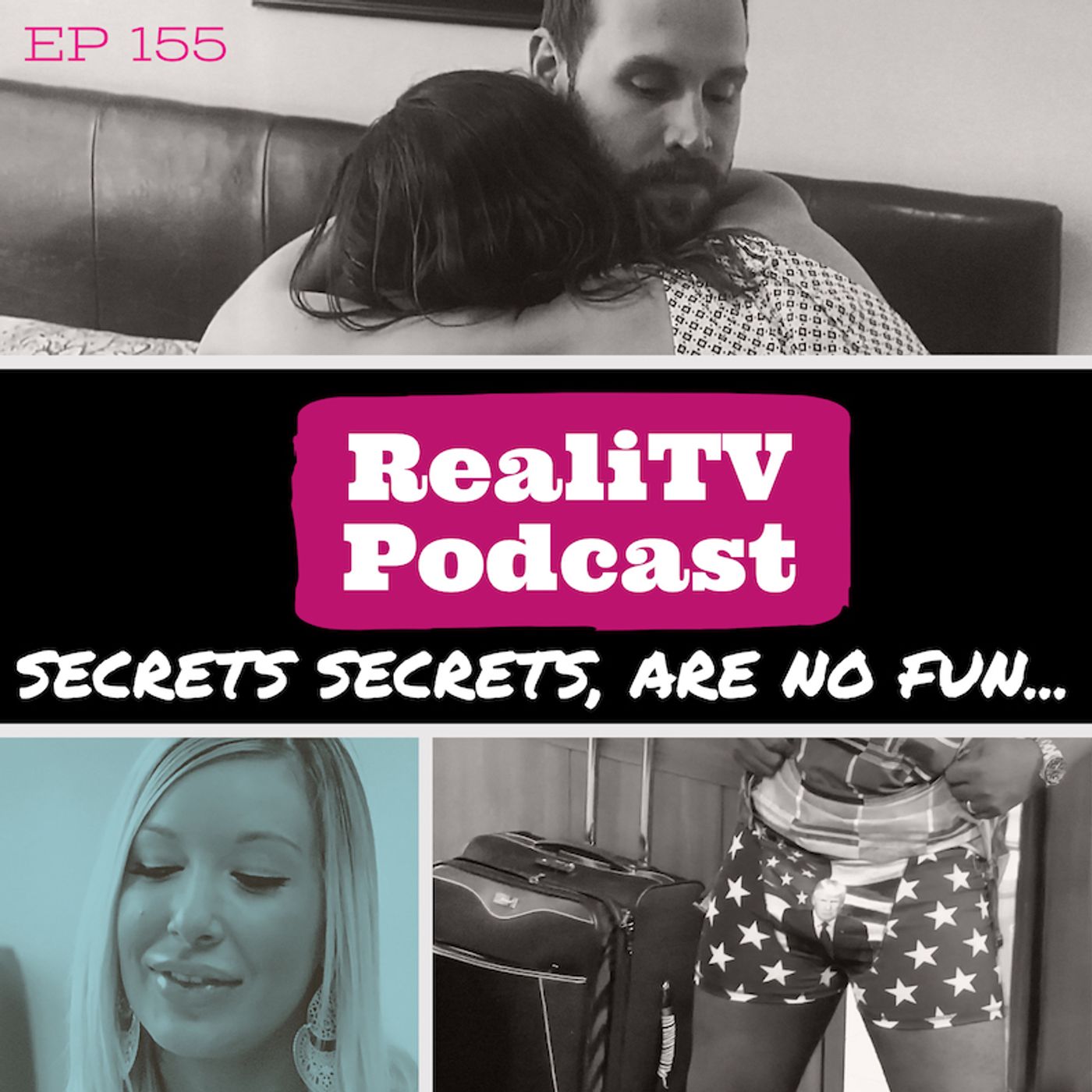 155: Secrets, Secrets Are No Fun…
