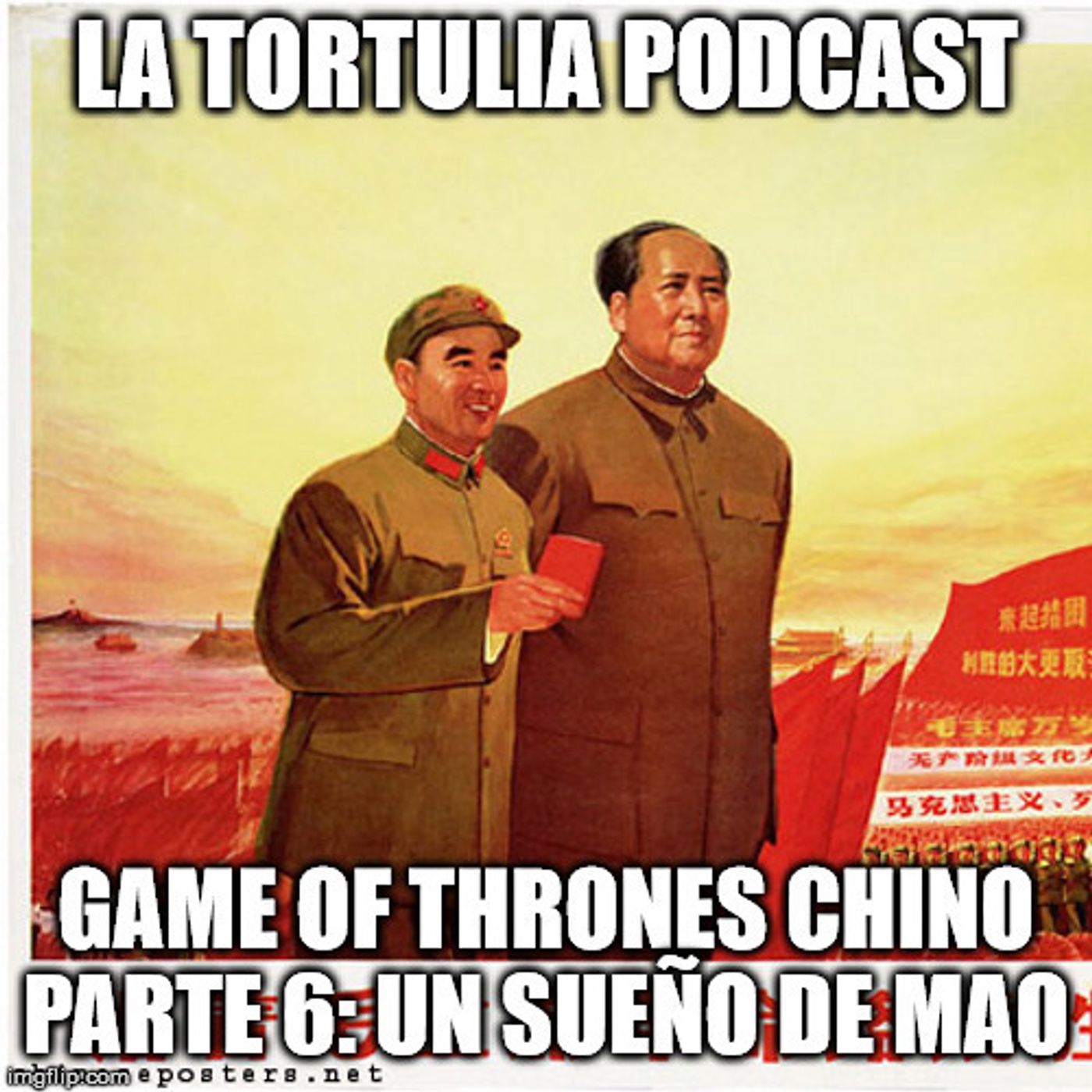 La Tortulia #182 – Game of Thrones Chino parte 6: un sueño de Mao