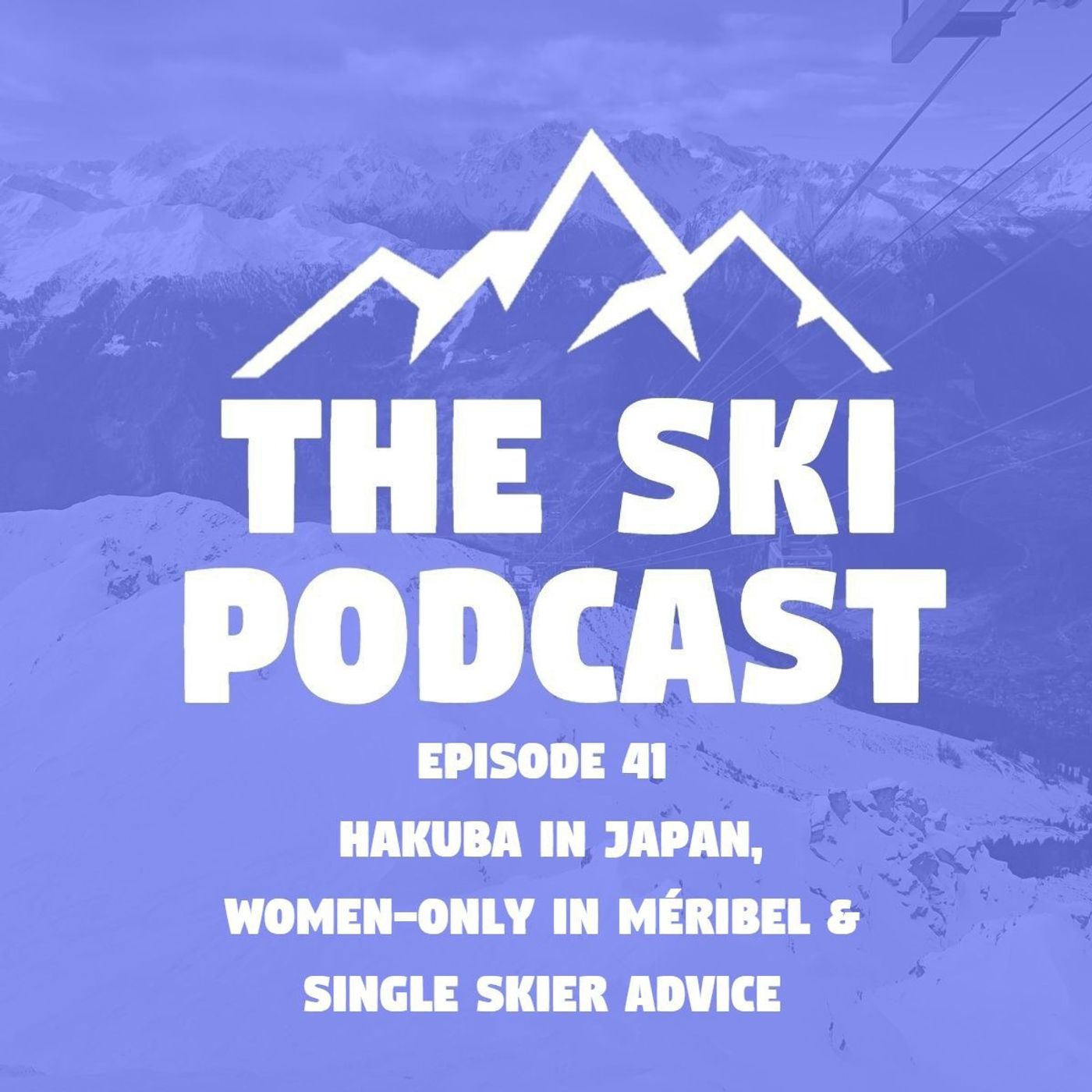 41: Hakuba in Japan, Women-only in Méribel & Single Skier Advice