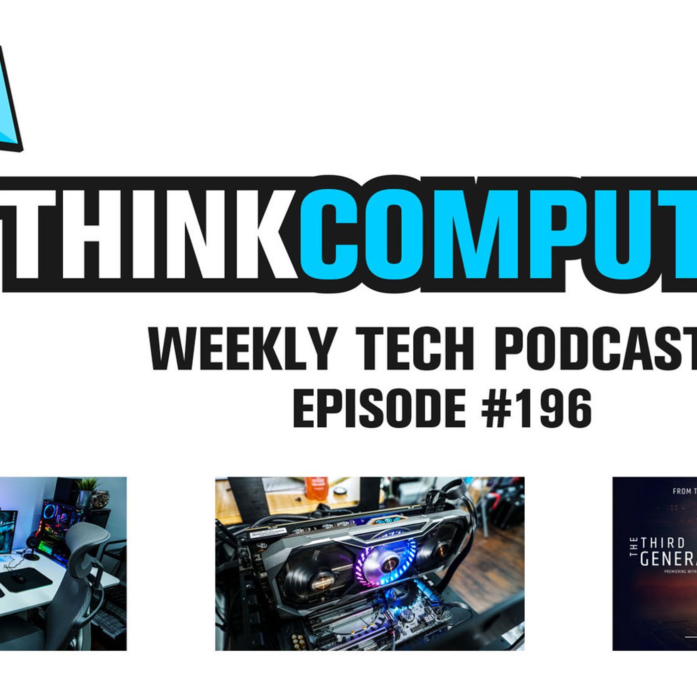 ThinkComputers Podcast #196 - Taichi RX 5700 XT, SmartDesk, Threadripper 3 leaks & more! episode artwork