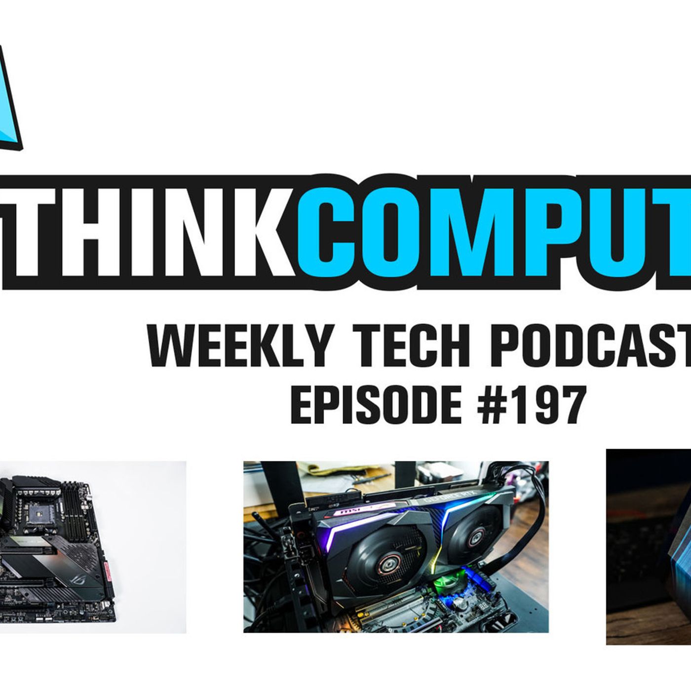 ThinkComputers Podcast #197 - ROG Crosshair VII Hero, GTX 1660 Super Launch & More! episode artwork