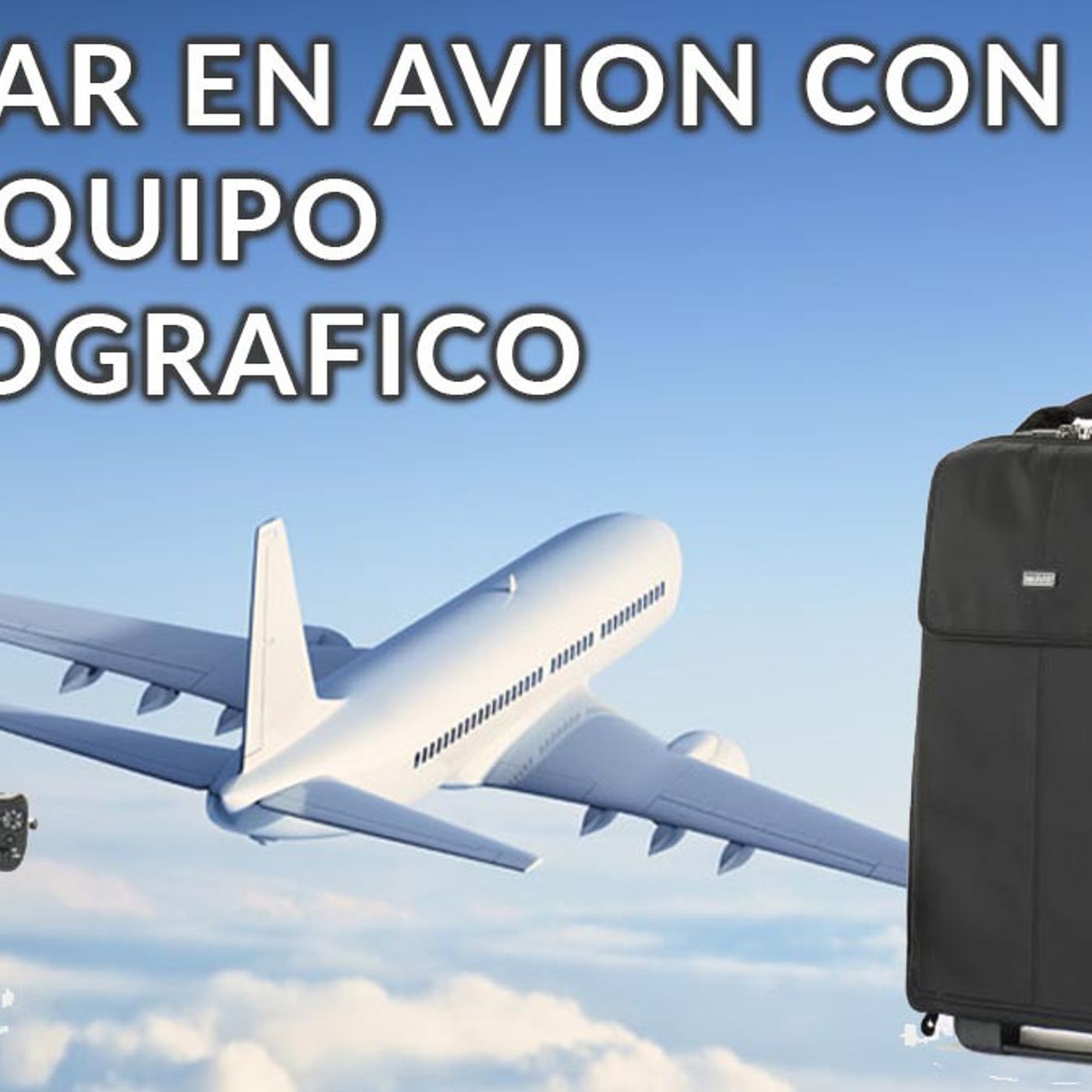 S3 Ep14: Viajar en avión con equipo fotográfico