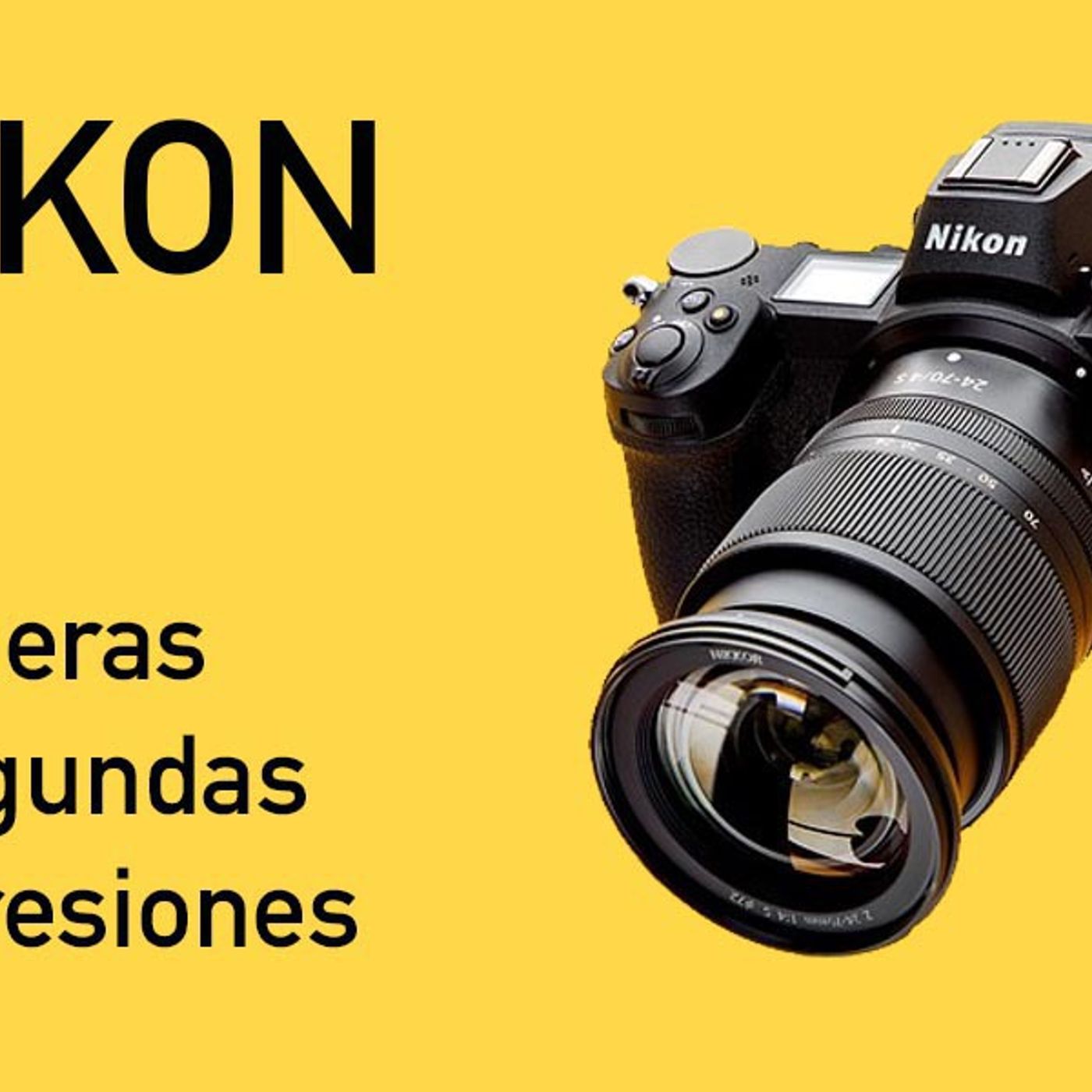 S3 Ep15: Nikon Z6. Mis primeras y segundas impresiones.