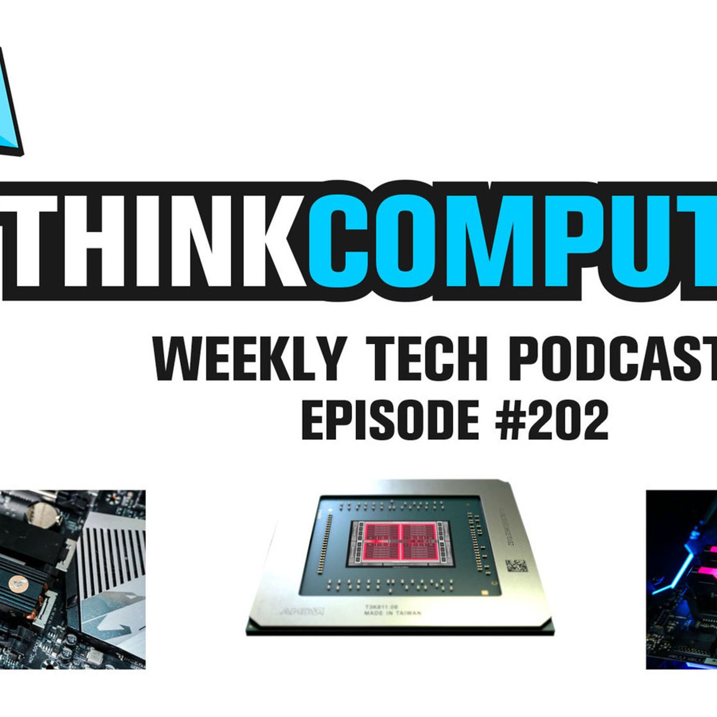 ThinkComputers Podcast #202 - Super Fast M.2 SSD, RX 5500 XT, Intel Xe Rumors & More!